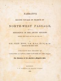 ROSS, JOHN, SIR. Narrative of a Second Voyage in Search of a North-West Passage... London, 1835. First ed, lg. paper ed.