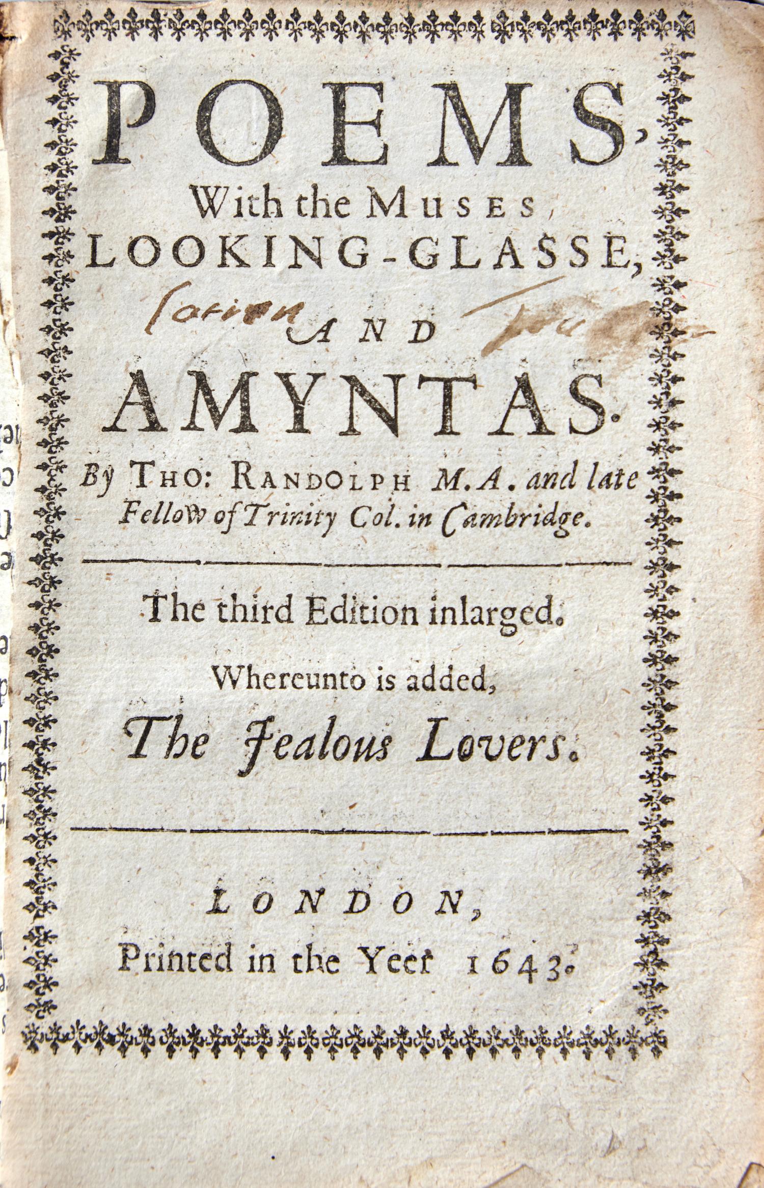 RANDOLPH, Thomas. Poems, With the Muses Looking-Glasse, and Amyntas. London, 1643.