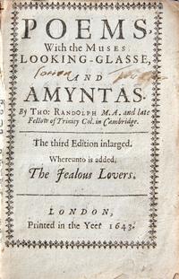 RANDOLPH, Thomas. Poems, With the Muses Looking-Glasse, and Amyntas. London, 1643.