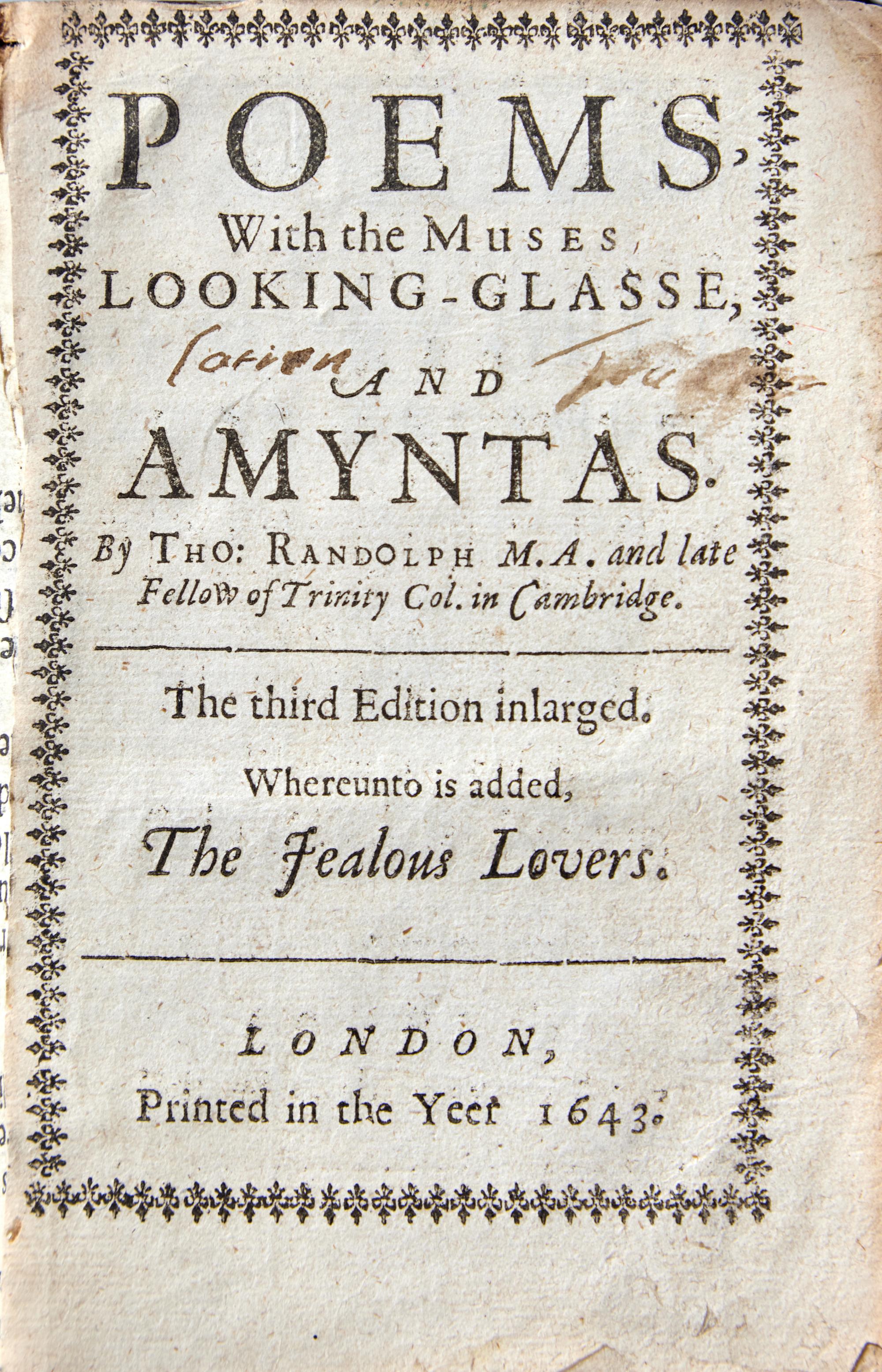 RANDOLPH, Thomas. Poems, With the Muses Looking-Glasse, and Amyntas. London, 1643.