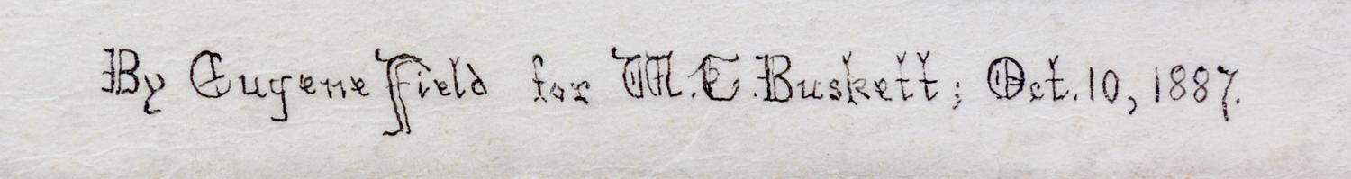 FIELD, EUGENE. Manuscript poem "Madge ye hoyden". Dated and inscribed.