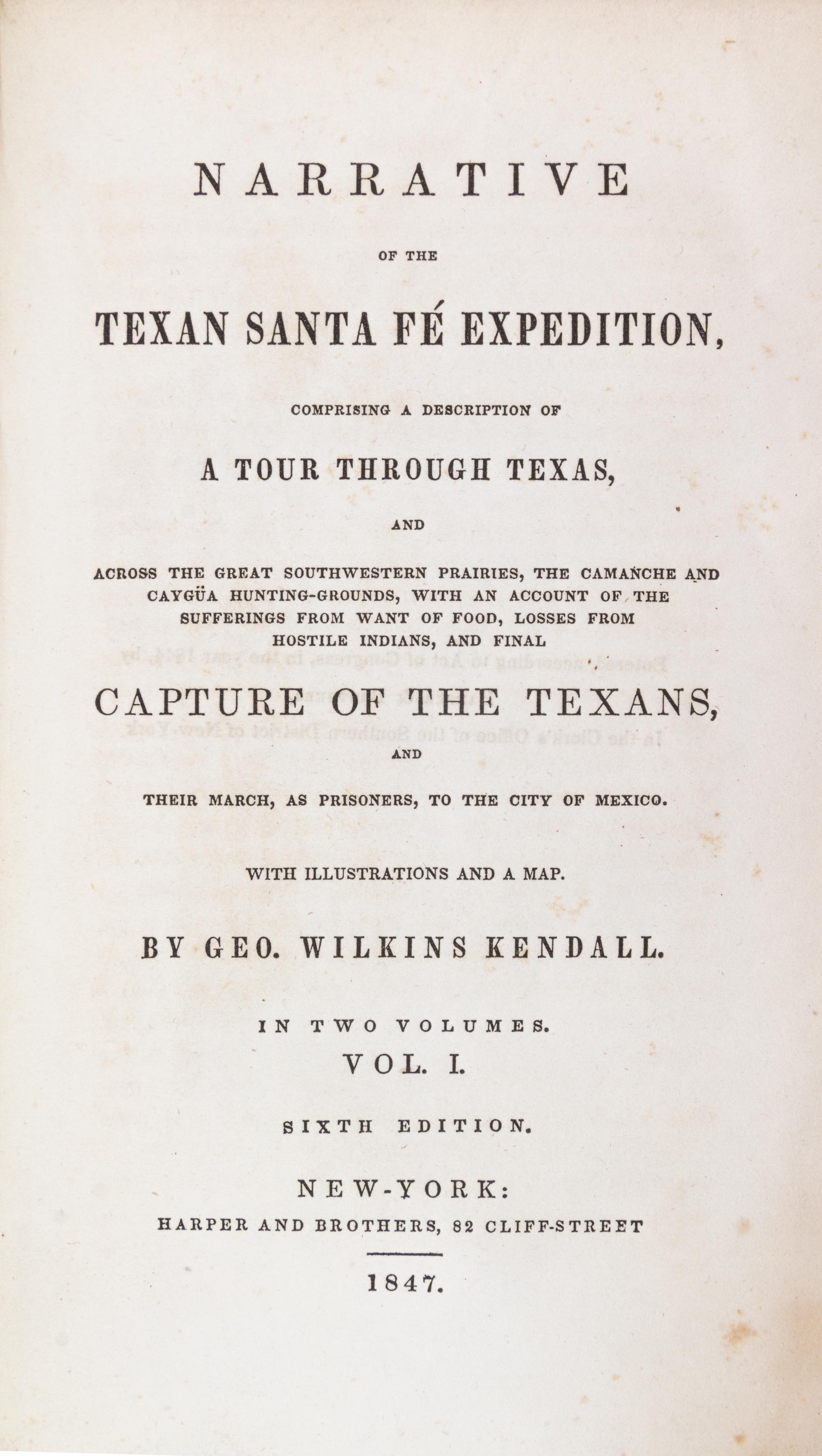 KENDALL, GEORGE WILKINS. Narrative of the Texan Santa Fe Expedition... New York, 1884, 1847.