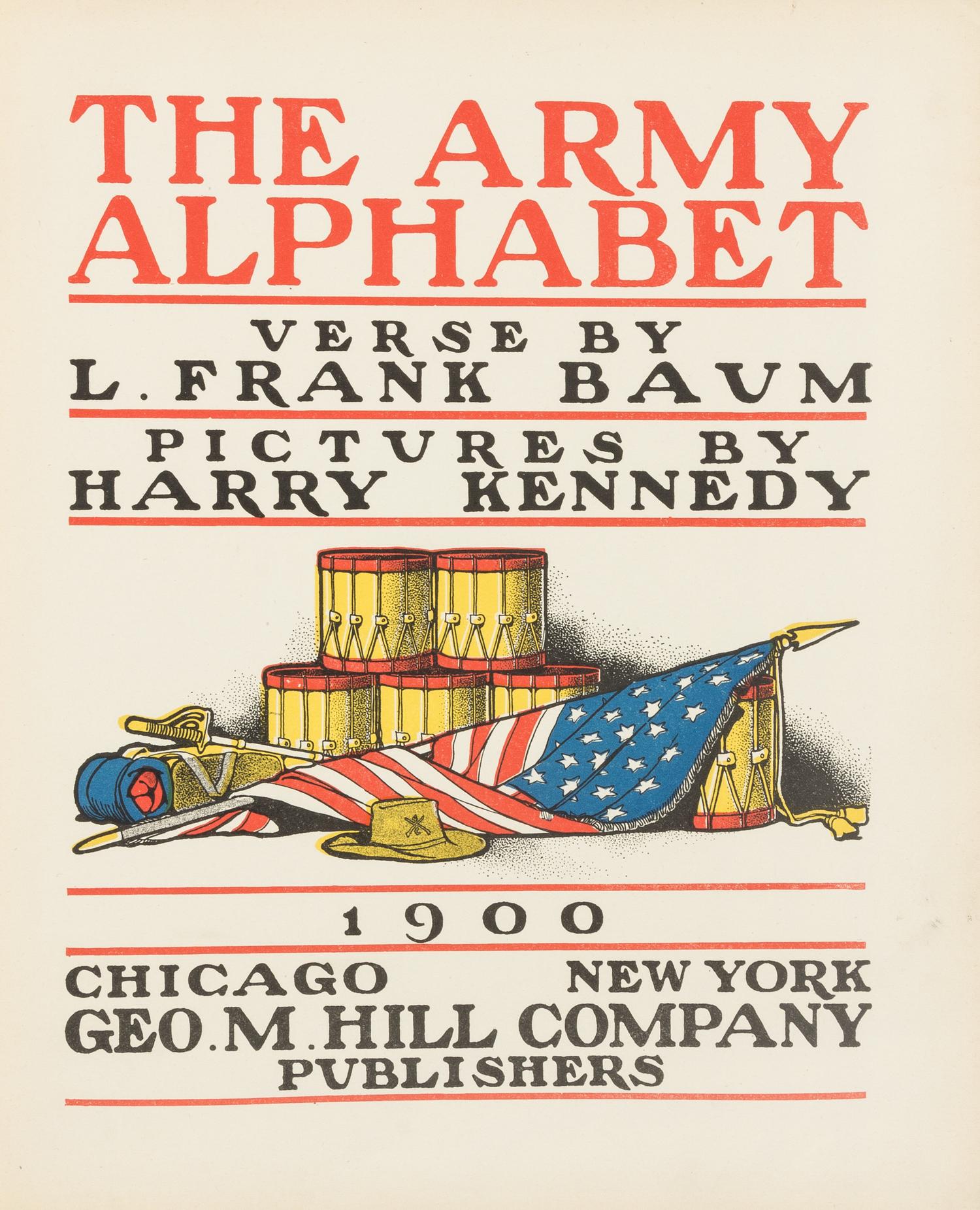 BAUM, Lyman Frank (1856-1919). The Army Alphabet. Chicago and New York: Geo M. Hill Company, 1900.