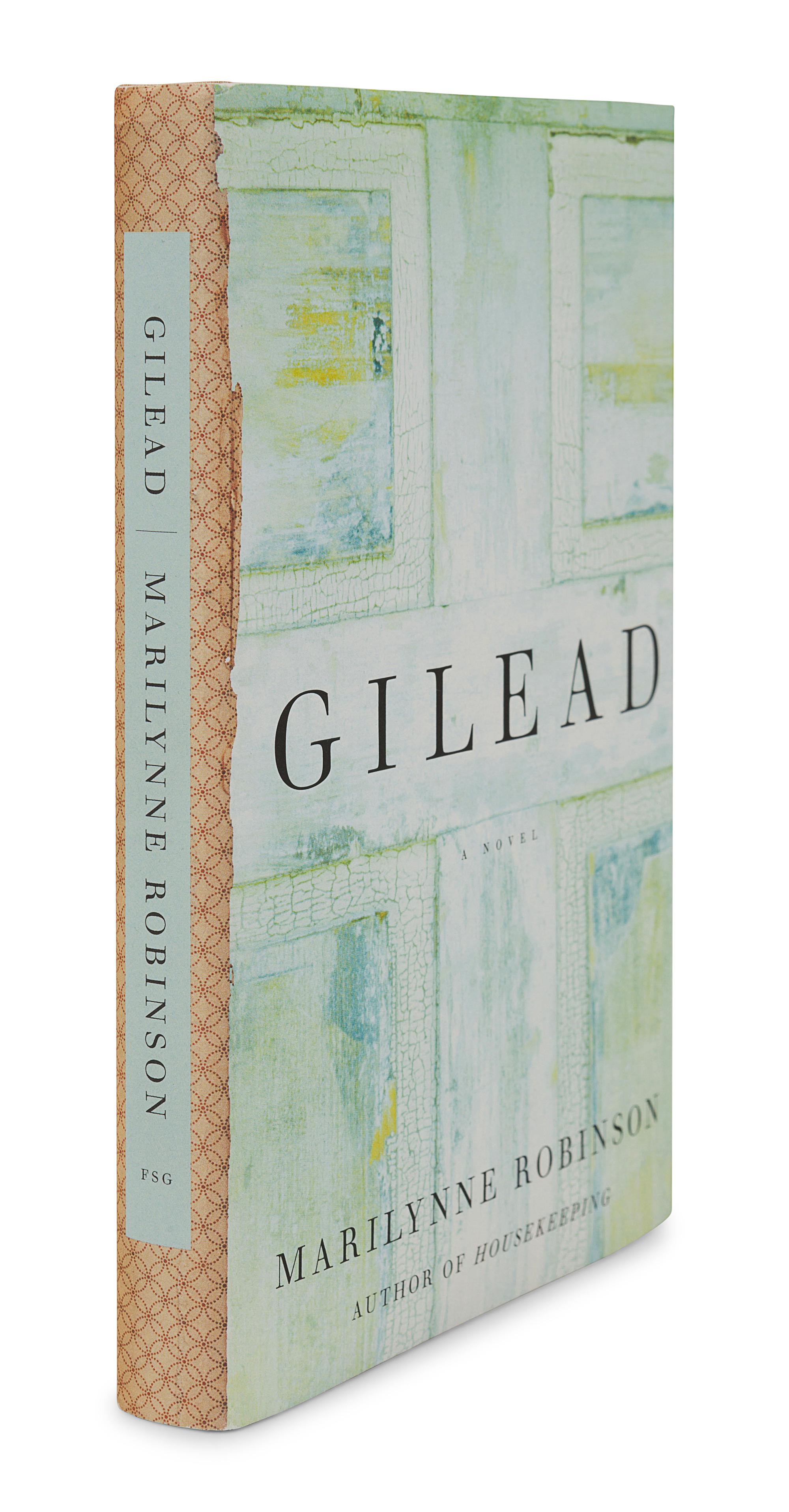 ROBINSON, Marilynne (b. 1943). Gilead . New York: Farrar, Straus and Giroux, 2004.