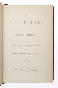 AUDUBON, John James (1785-1851). The Birds of America, from Drawings Made in the United States and their Territories . New York: J.J. Audubon; Philadelphia: J.B. Chevalier, [1839-] 1840-1844. -- AUDUBON, John James and John BACHMAN (1790-1874). The Quadrupeds of North America . New York: V.G. Audubon, 1849-1854.