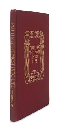 WASHINGTON, Booker T. (1856-1915). Putting the Most Into Life. New York: Thomas Y. Crowell & Co., 1906.