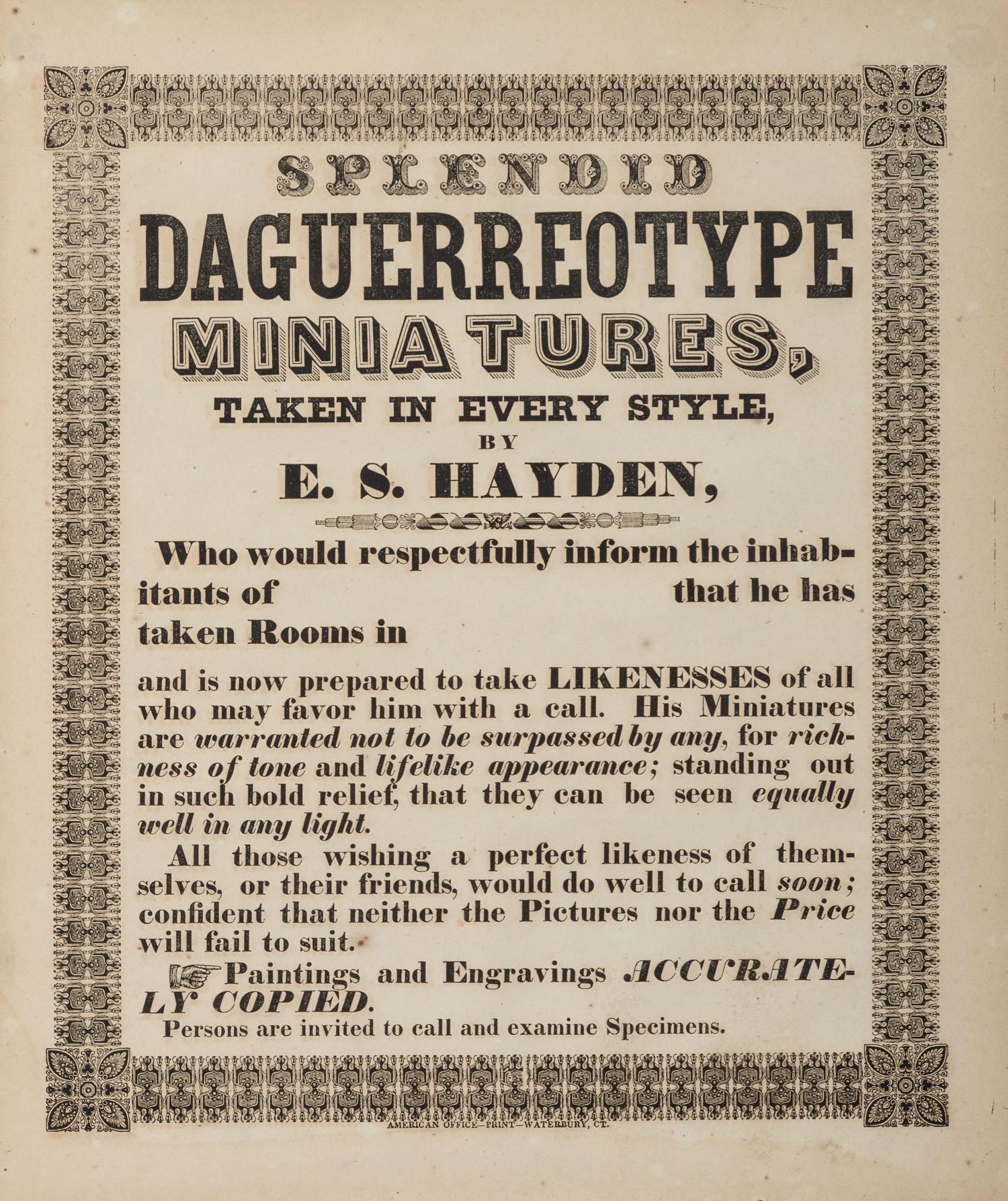 [EARLY PHOTOGRAPHY]. Hayden, E.S. Splendid Daguerreotype Miniatures, Taken in Every Style. Waterbury, CT: American Office Print,