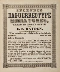[EARLY PHOTOGRAPHY]. Hayden, E.S. Splendid Daguerreotype Miniatures, Taken in Every Style. Waterbury, CT: American Office Print,
