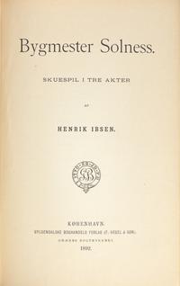 IBSEN, Henrik (1828-1906). Bygmester Solness. Skuespil I Tre Akter . Copenhagen: Gyldendalske Boghandels Forlag [F. Hegel & Son], 1892.