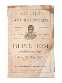 [MUSIC]. Songs, Sketch of the Life...of Blind Tom the Marvelous Musical Prodigy. Baltimore: The Sun Book and Job Printing Establishment, ca 1876.