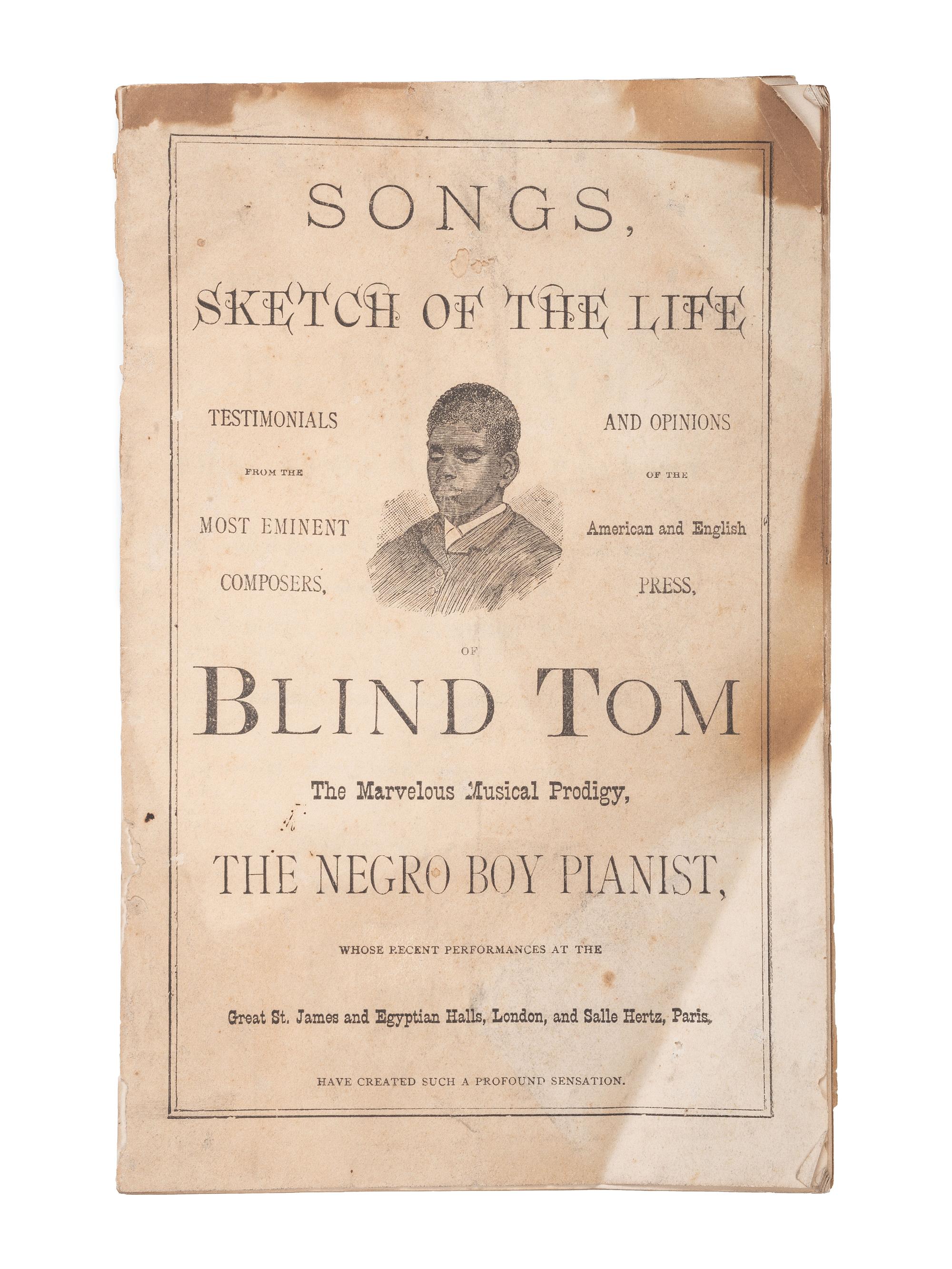 [MUSIC]. Songs, Sketch of the Life...of Blind Tom the Marvelous Musical Prodigy. Baltimore: The Sun Book and Job Printing Establishment, ca 1876.