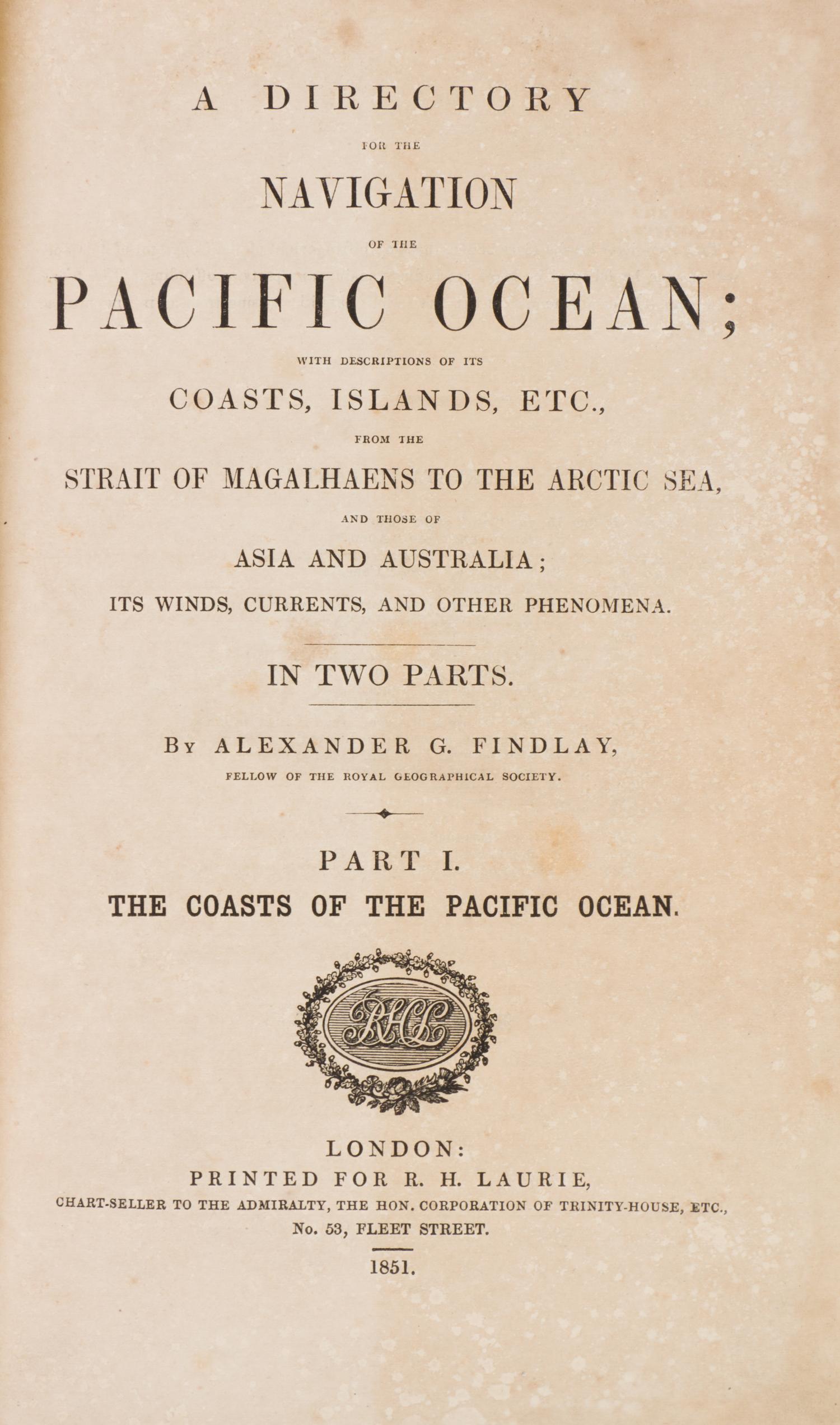 FINDLAY, ALEXANDER G. A Directory for the Navigation of the Pacific Ocean... London, 1851. 2 vols. First edition.