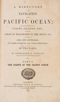 FINDLAY, ALEXANDER G. A Directory for the Navigation of the Pacific Ocean... London, 1851. 2 vols. First edition.