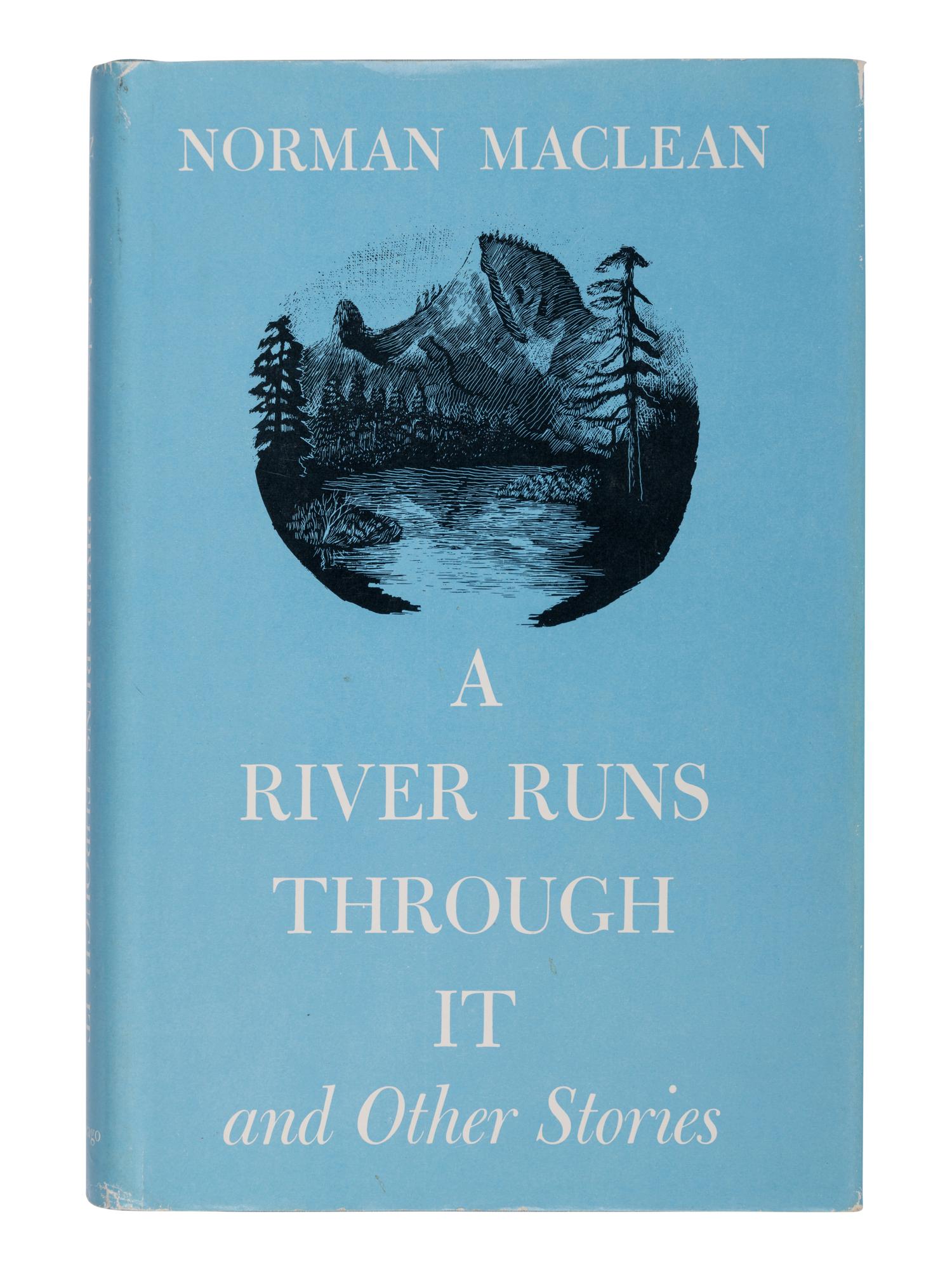 MACLEAN, Norman (1902-1990). A River Runs Through It and Other Stories . Chicago and London: The University of Chicago Press, 1976.