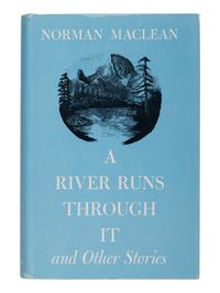 MACLEAN, Norman (1902-1990). A River Runs Through It and Other Stories . Chicago and London: The University of Chicago Press, 1976.