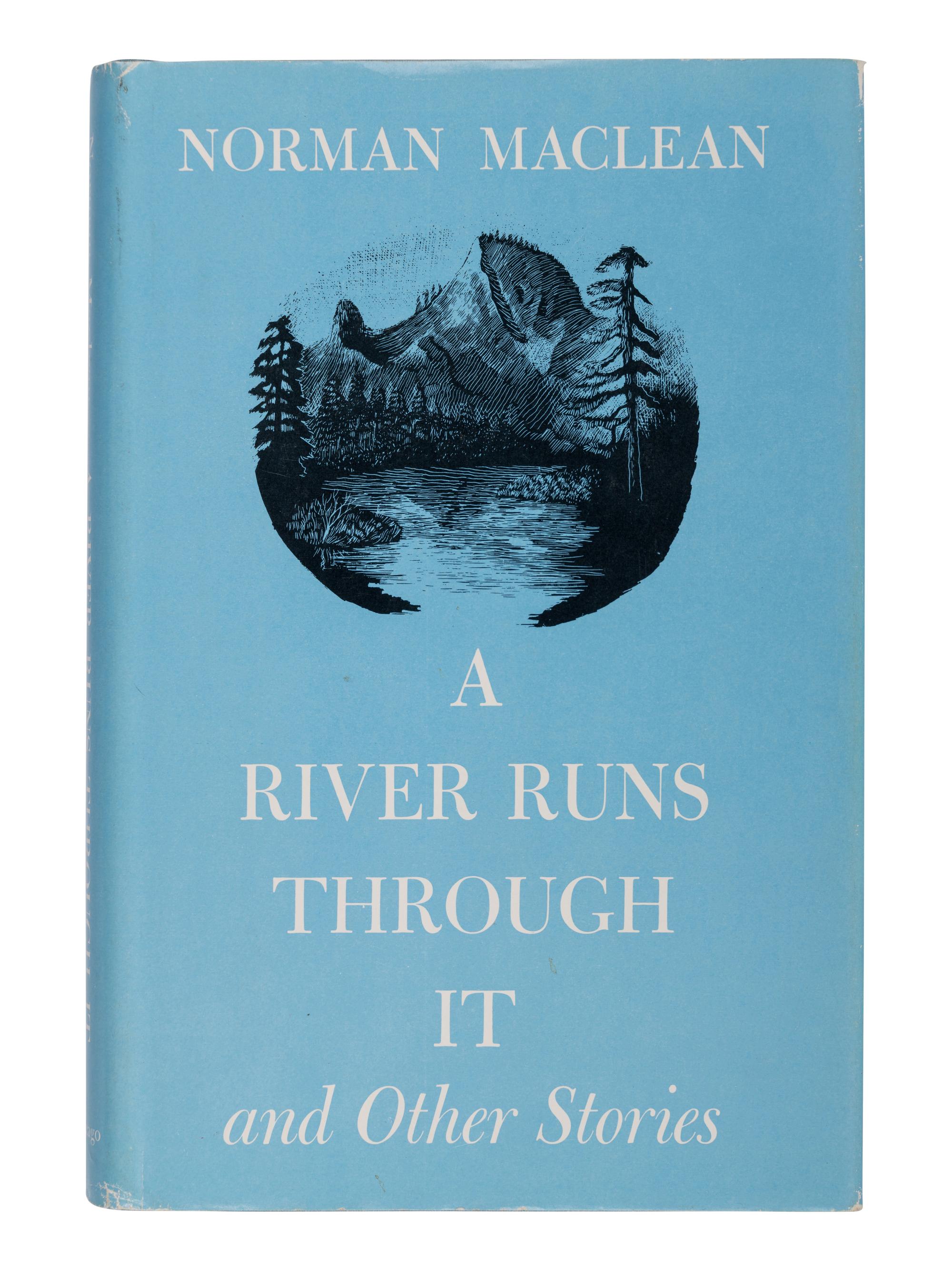 MACLEAN, Norman (1902-1990). A River Runs Through It and Other Stories . Chicago and London: The University of Chicago Press, 1976.