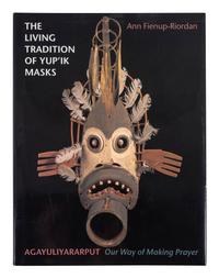 [ARCTIC] The Living Tradition of Yup'ik Masks; Our Way of Making Prayer, Exhibition Catalogue