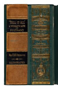 [Mormonism] Stenhouse, Mrs. T.B.H. (Fanny). "Tell it All": The Story of a Life's Experience in Mormonism