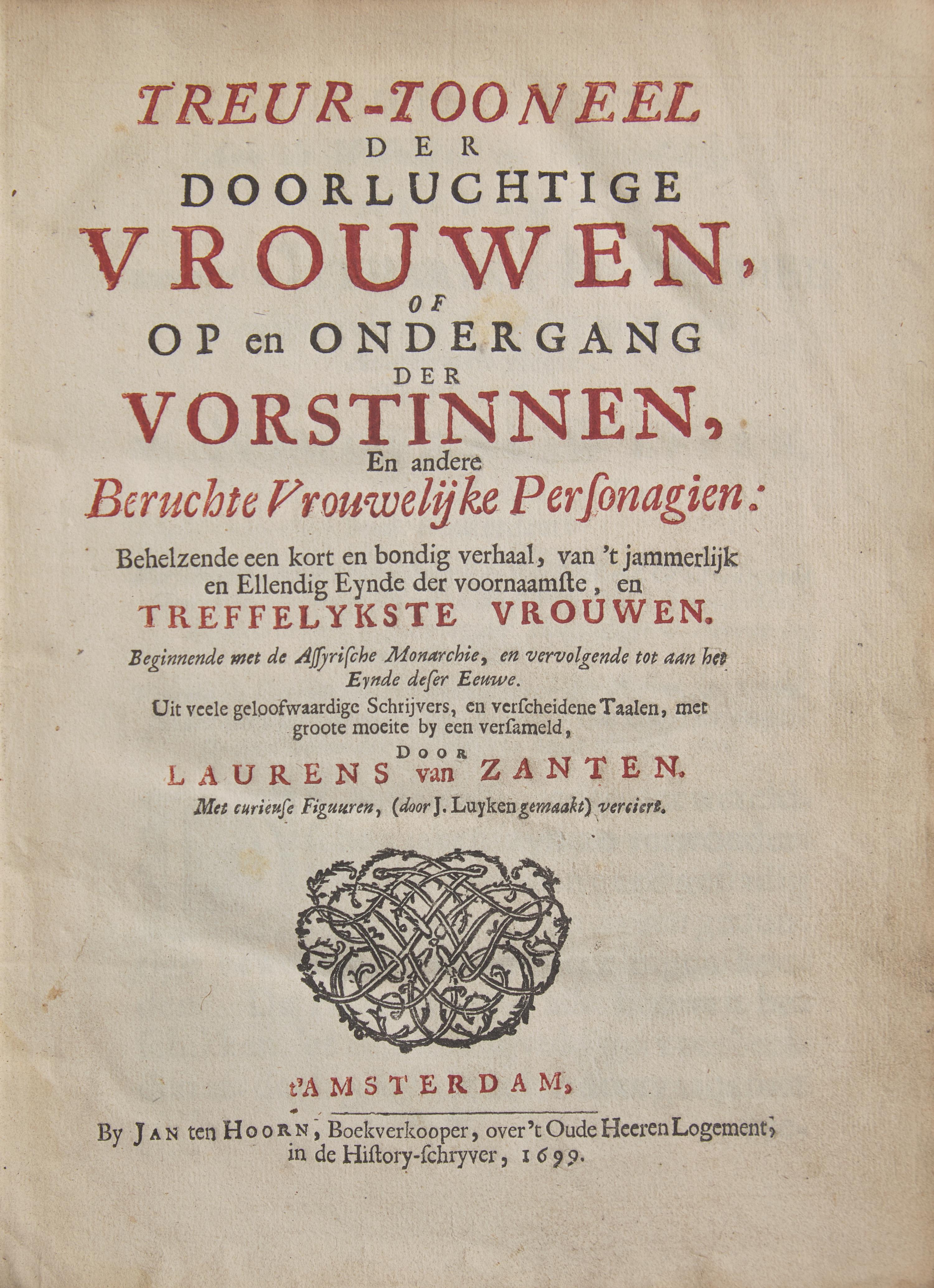 [History] Zanten, Laurens van. Treur-Tooneel der Doorluchtige Vrouwen, of op en Ondergang der Vorstinnen...