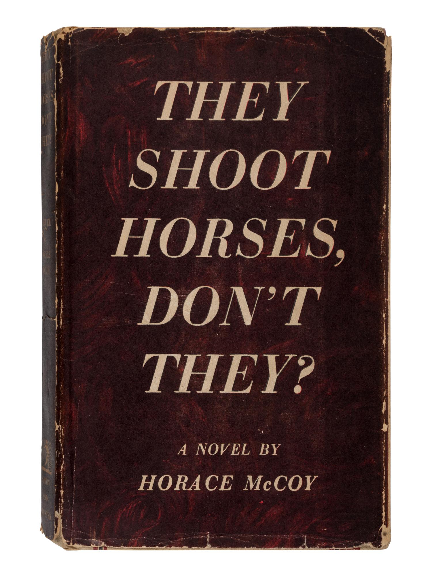 McCOY, Horace (1897-1955). They Shoot Horses, Don't They? New York: Simon and Schuster, 1935.