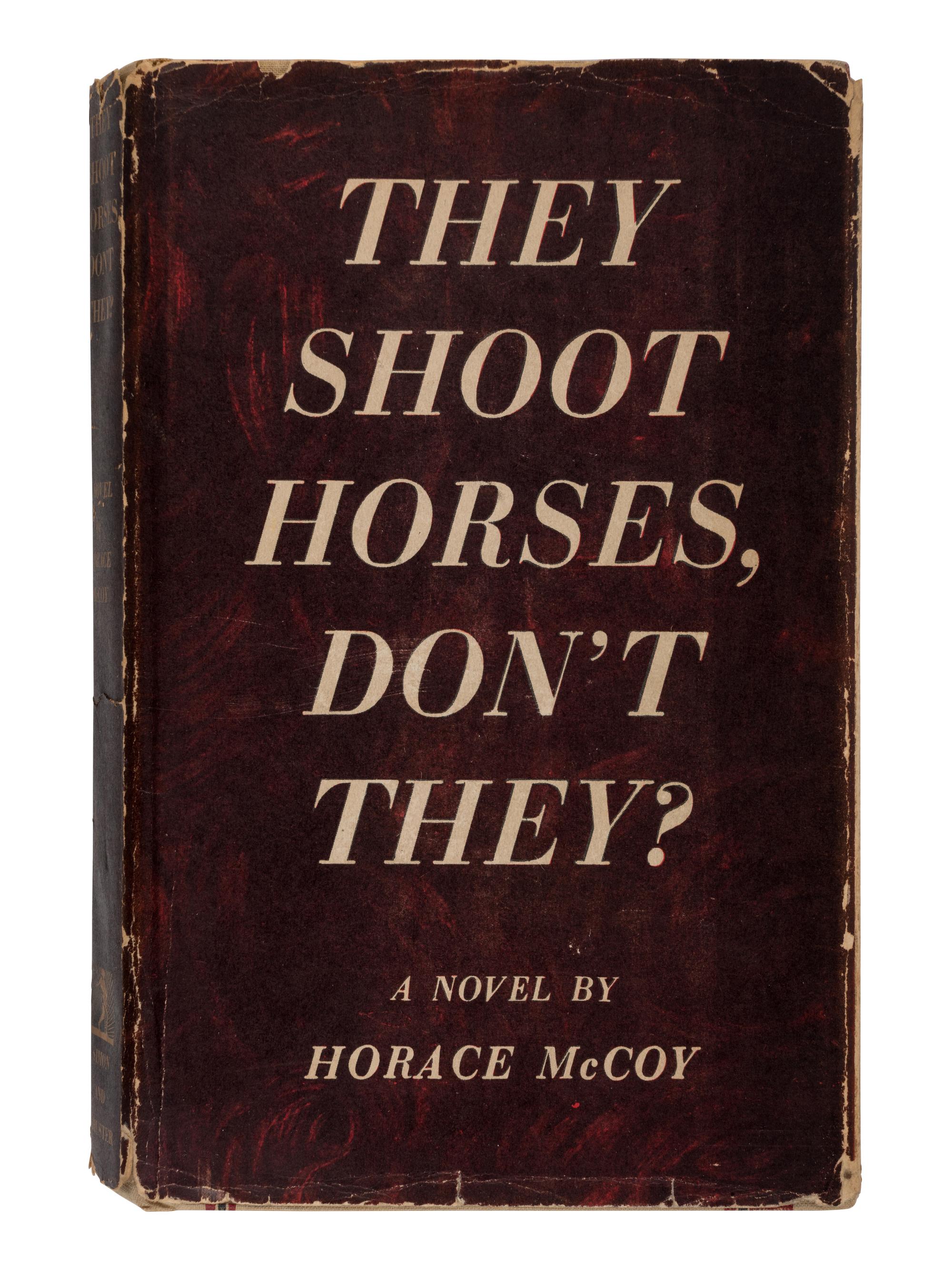 McCOY, Horace (1897-1955). They Shoot Horses, Don't They? New York: Simon and Schuster, 1935.