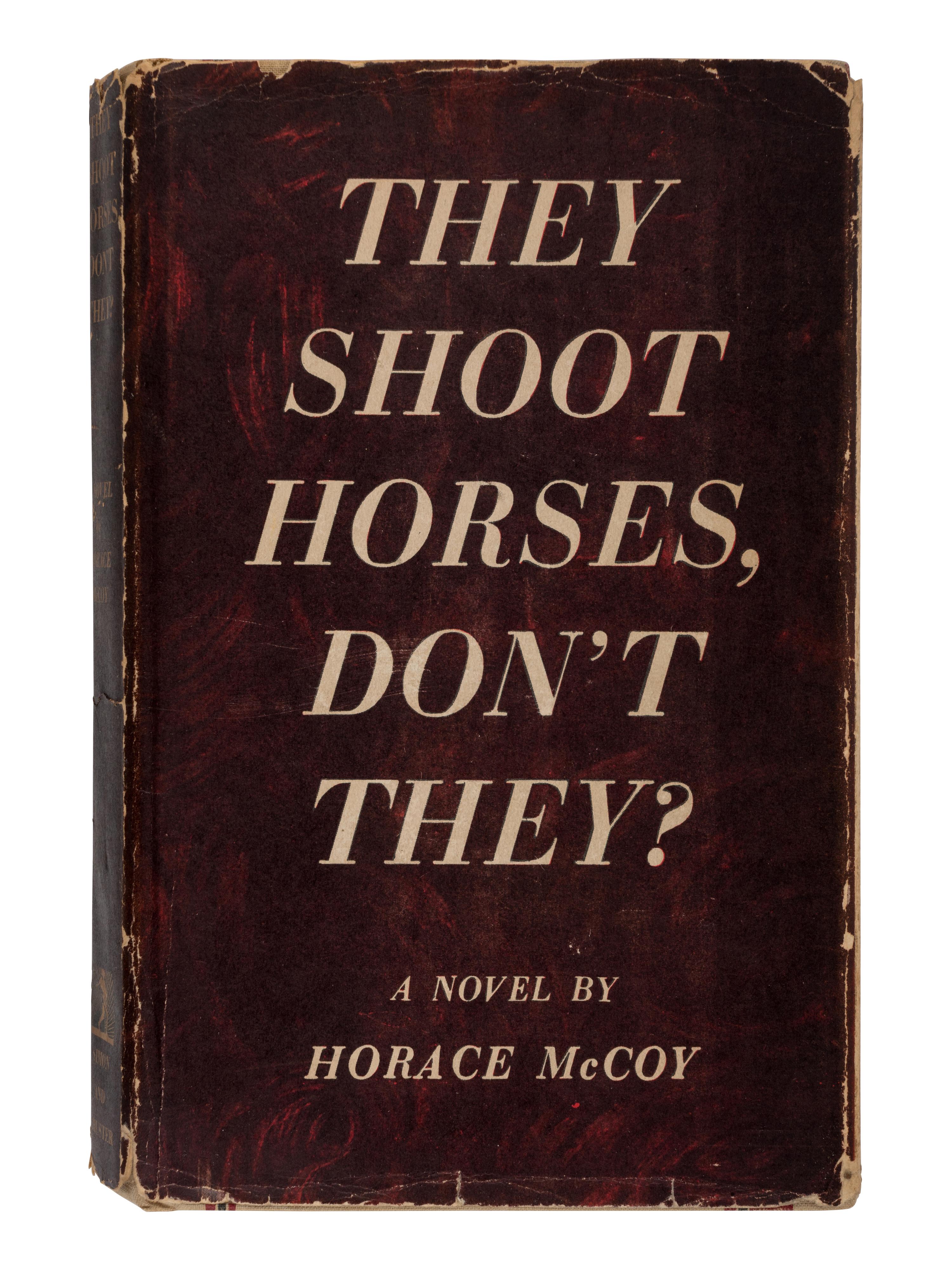 McCOY, Horace (1897-1955). They Shoot Horses, Don't They? New York: Simon and Schuster, 1935.