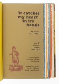 BUKOWSKI, Charles (1920-1994). It Catches My Heart in Its Hands: New & Selected Poems 1955-1963 . New Orleans: Loujon Press, 1963.