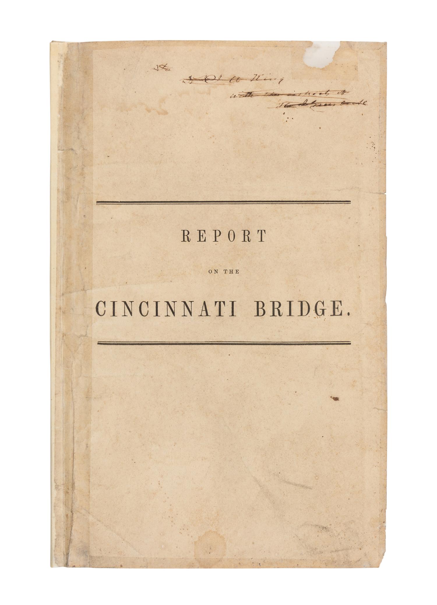 [CINCINNATI]. ROEBLING, John Augustus (1806-1869). Report and Plan for a Wire Suspension Bridge, Proposed to be Erected Over the Ohio River at Cincinnati . Cincinnati, OH: John Ocheltree for J.A. & U.P. James, 1846.