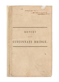 [CINCINNATI]. ROEBLING, John Augustus (1806-1869). Report and Plan for a Wire Suspension Bridge, Proposed to be Erected Over the Ohio River at Cincinnati . Cincinnati, OH: John Ocheltree for J.A. & U.P. James, 1846.