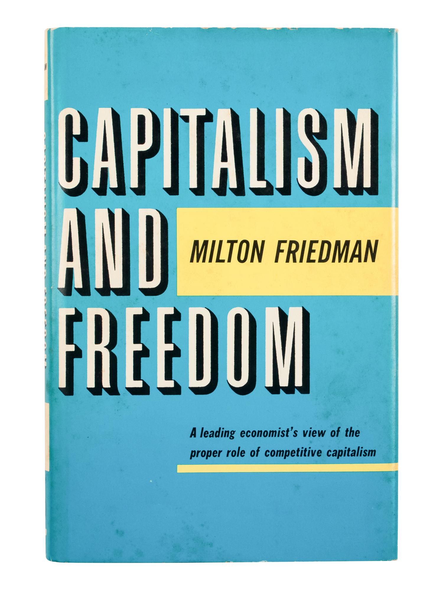 [ECONOMICS]. FRIEDMAN, Milton (1912-2006). Capitalism and Freedom . Chicago and London: University of Chicago Press, 1962.