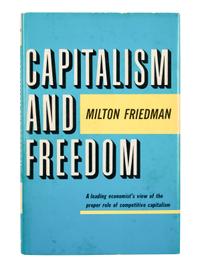 [ECONOMICS]. FRIEDMAN, Milton (1912-2006). Capitalism and Freedom . Chicago and London: University of Chicago Press, 1962.