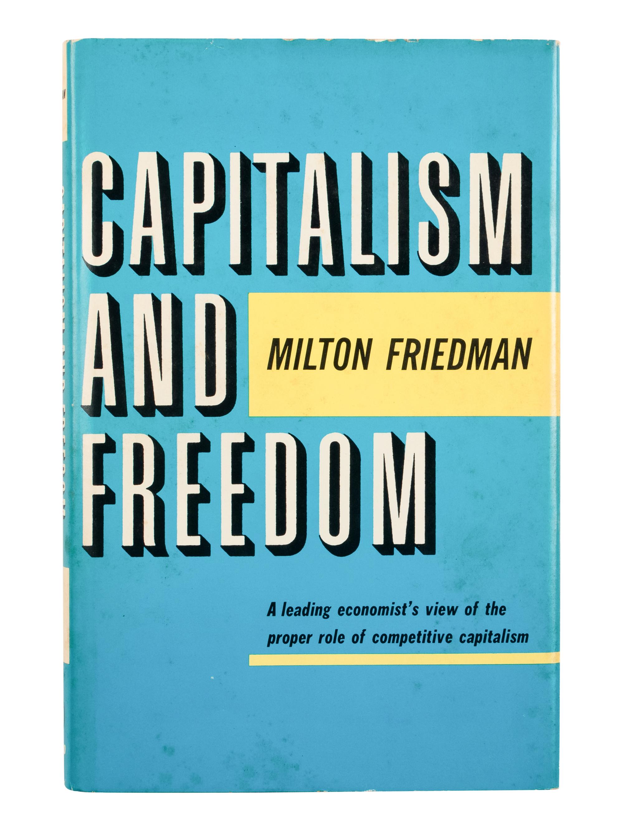 [ECONOMICS]. FRIEDMAN, Milton (1912-2006). Capitalism and Freedom . Chicago and London: University of Chicago Press, 1962.