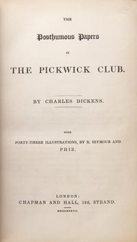 DICKENS, Charles (1812-1870). The Posthumous Papers of the Pickwick Club. London: Chapman and Hall, 1837.