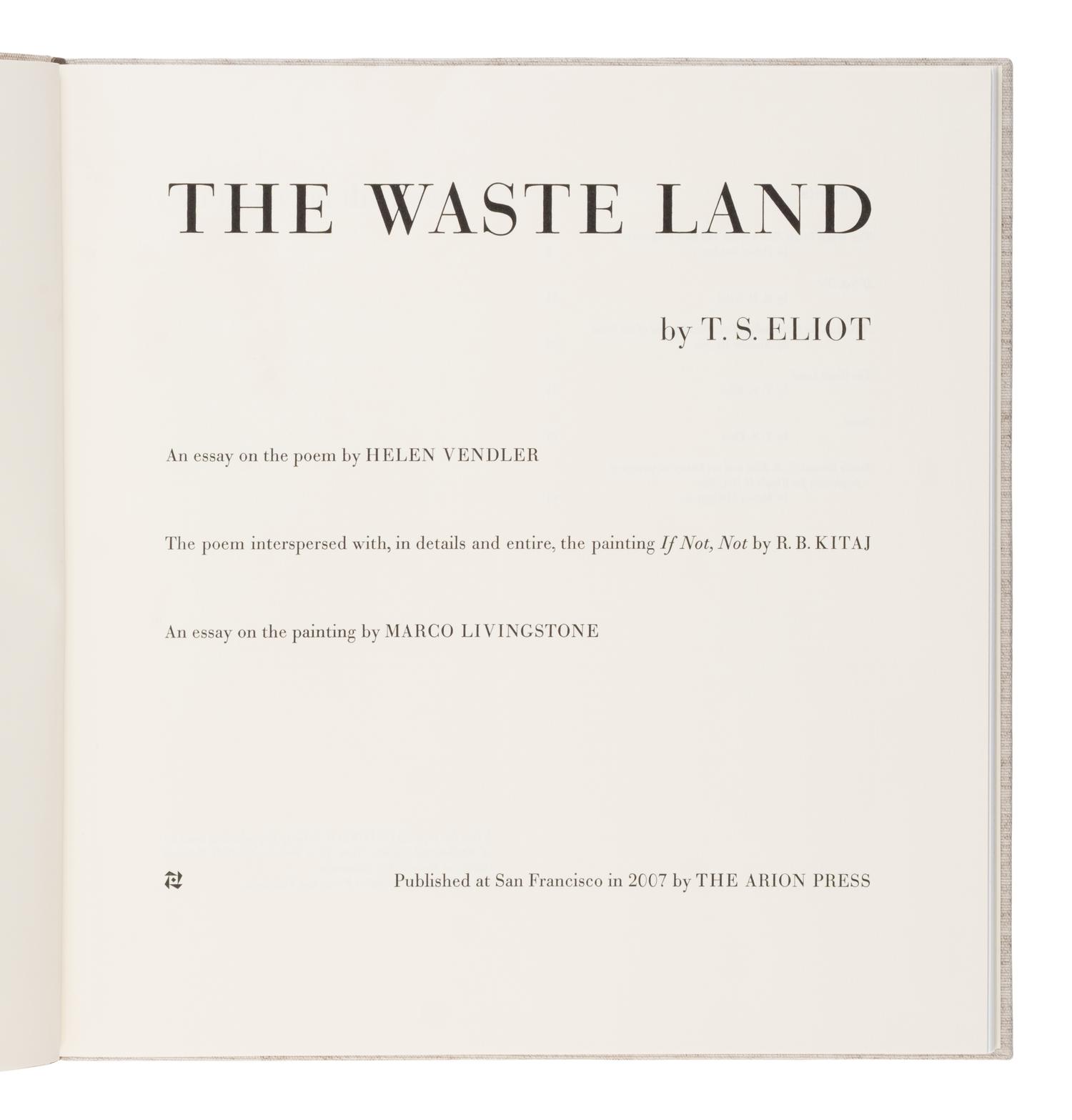 [Fine Press - Arion Press]. Eliot, T.S. (1888-1965). -- Kitaj, R. B. (1932-2007), illustrator. -- The Waste Land . San Francisco: The Arion Press, 2007.