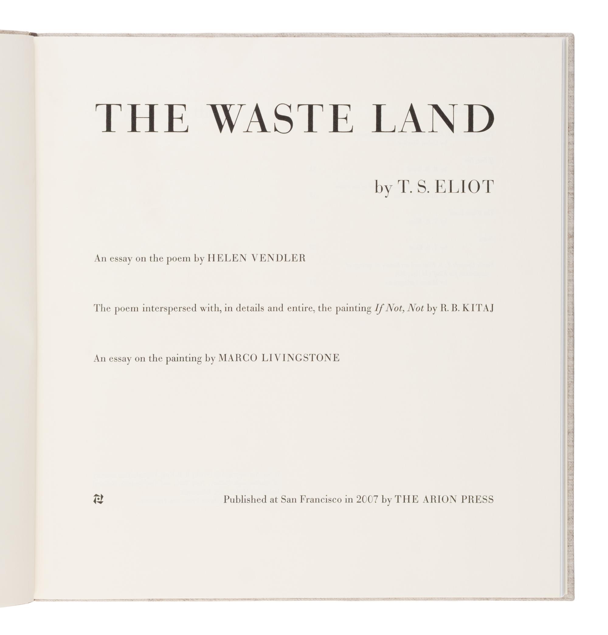 [Fine Press - Arion Press]. Eliot, T.S. (1888-1965). -- Kitaj, R. B. (1932-2007), illustrator. -- The Waste Land . San Francisco: The Arion Press, 2007.