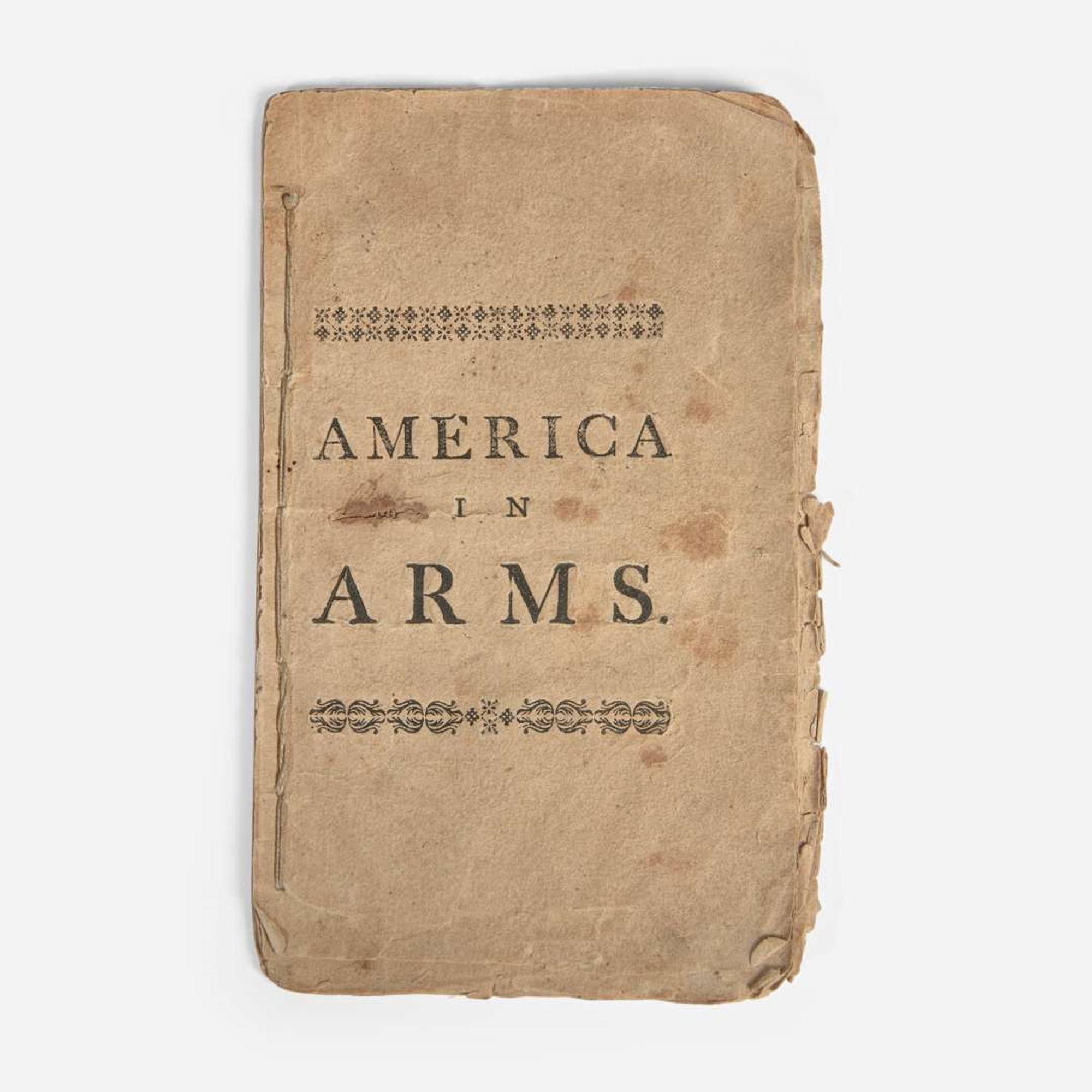 [American Revolution] America in Arms. A Short and Faithful Account of the Conduct of Great Britain Towards the American States; Which forced them to declare themselves Free and Independent...