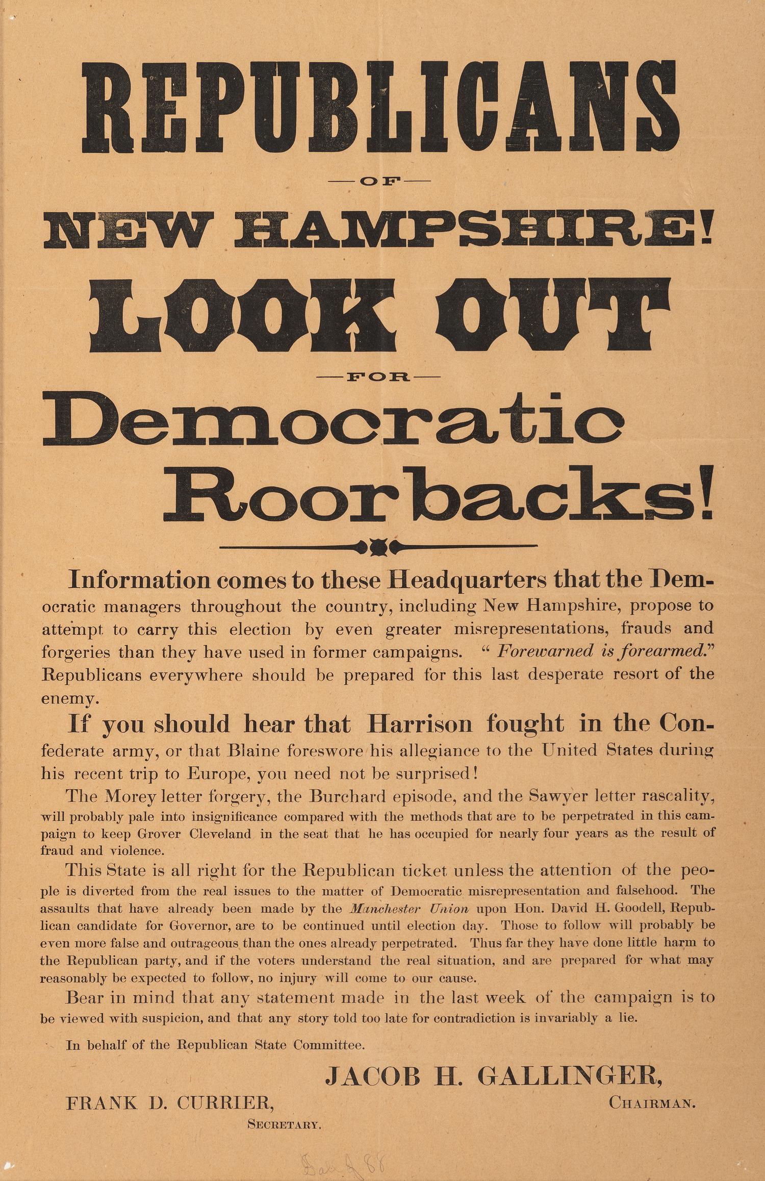 [POLITICS]. Republicans of New Hampshire! Look Out for Democratic Roorbacks! [New Hampshire?]: Republican State Committee, [1888].