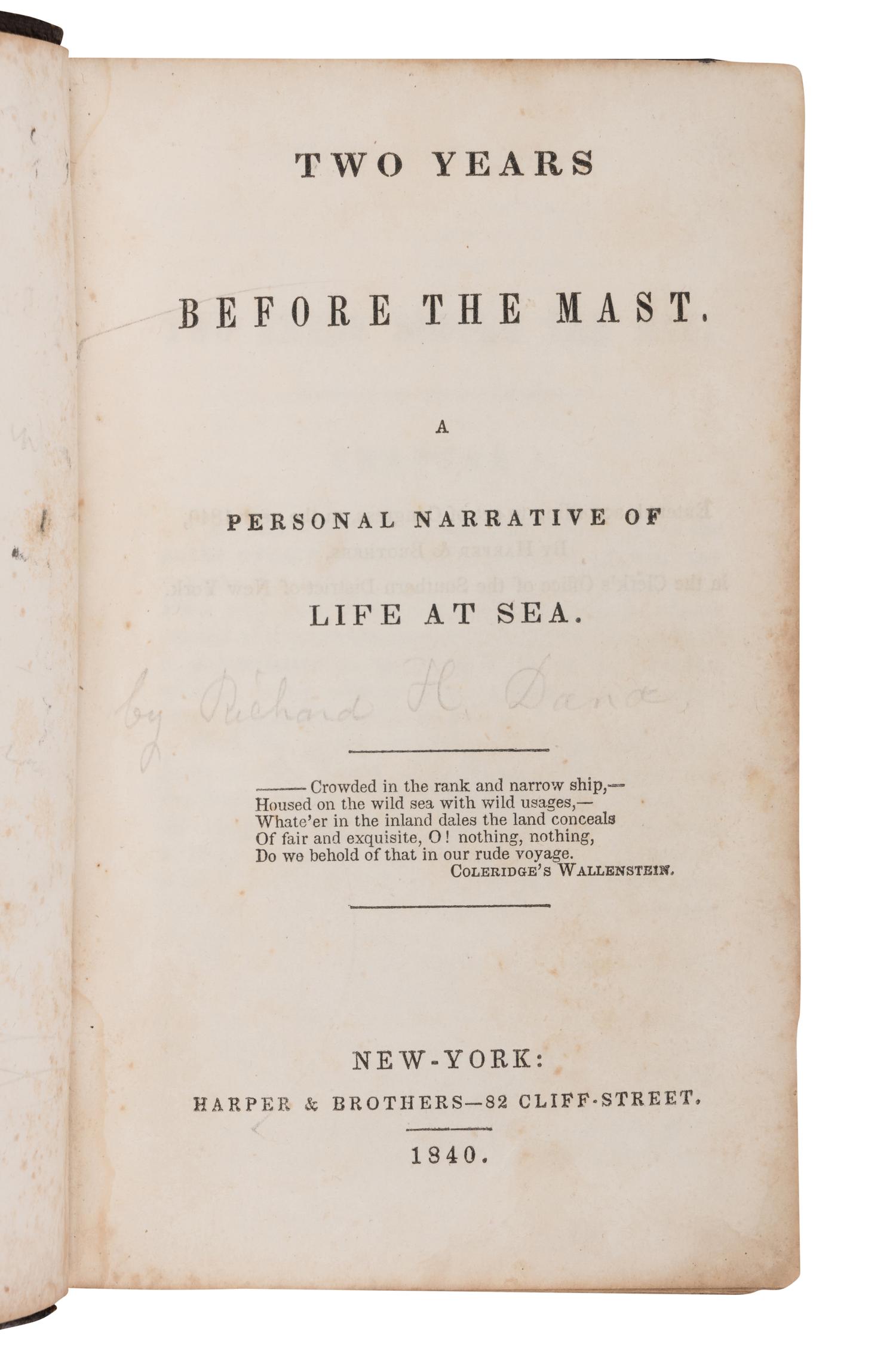 DANA, Richard Henry (1815-1882). Two Years Before the Mast . A Personal Narrative of Life at Sea . New York: Harper & Brothers, 1840.