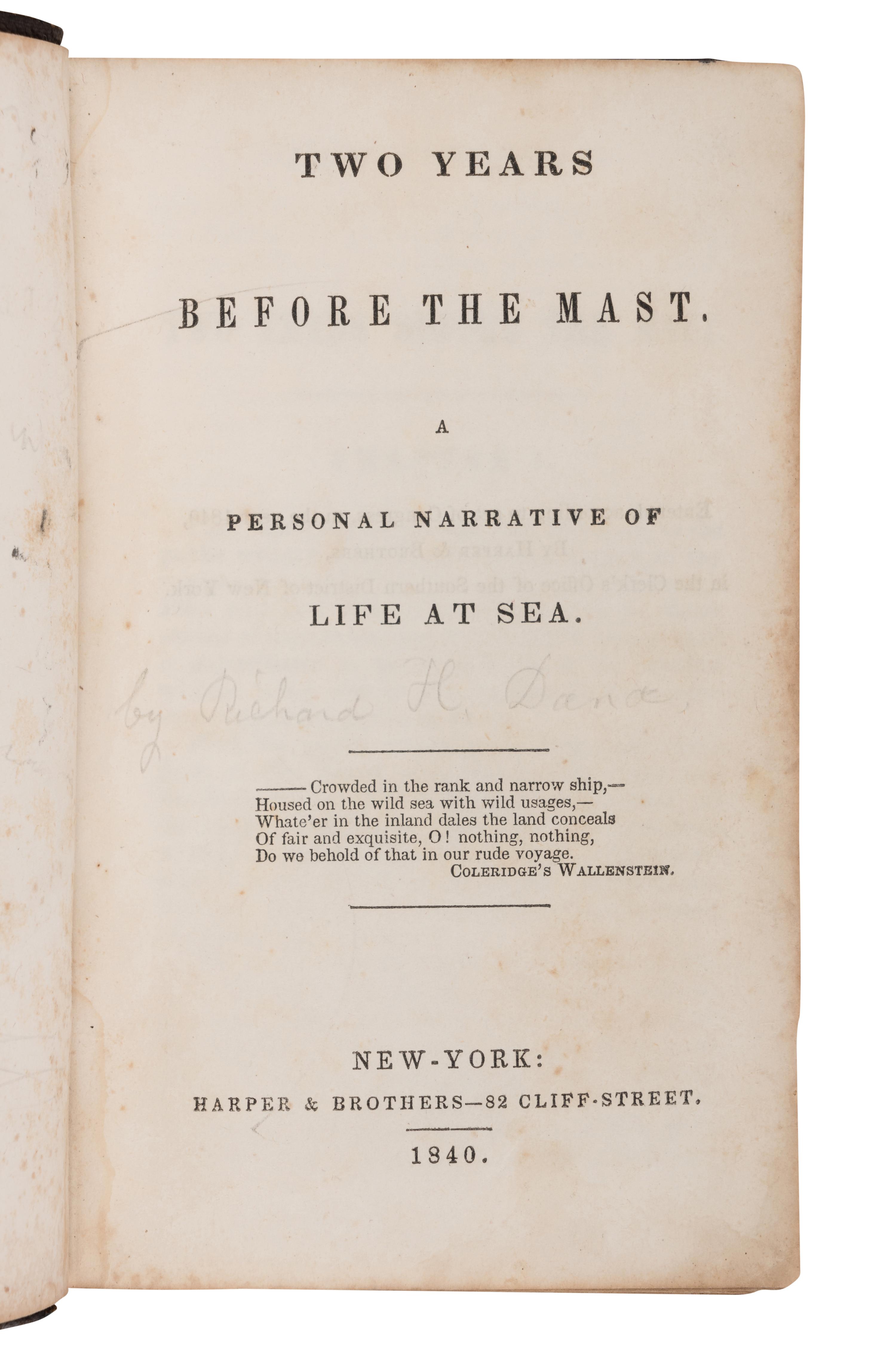 DANA, Richard Henry (1815-1882). Two Years Before the Mast . A Personal Narrative of Life at Sea . New York: Harper & Brothers, 1840.
