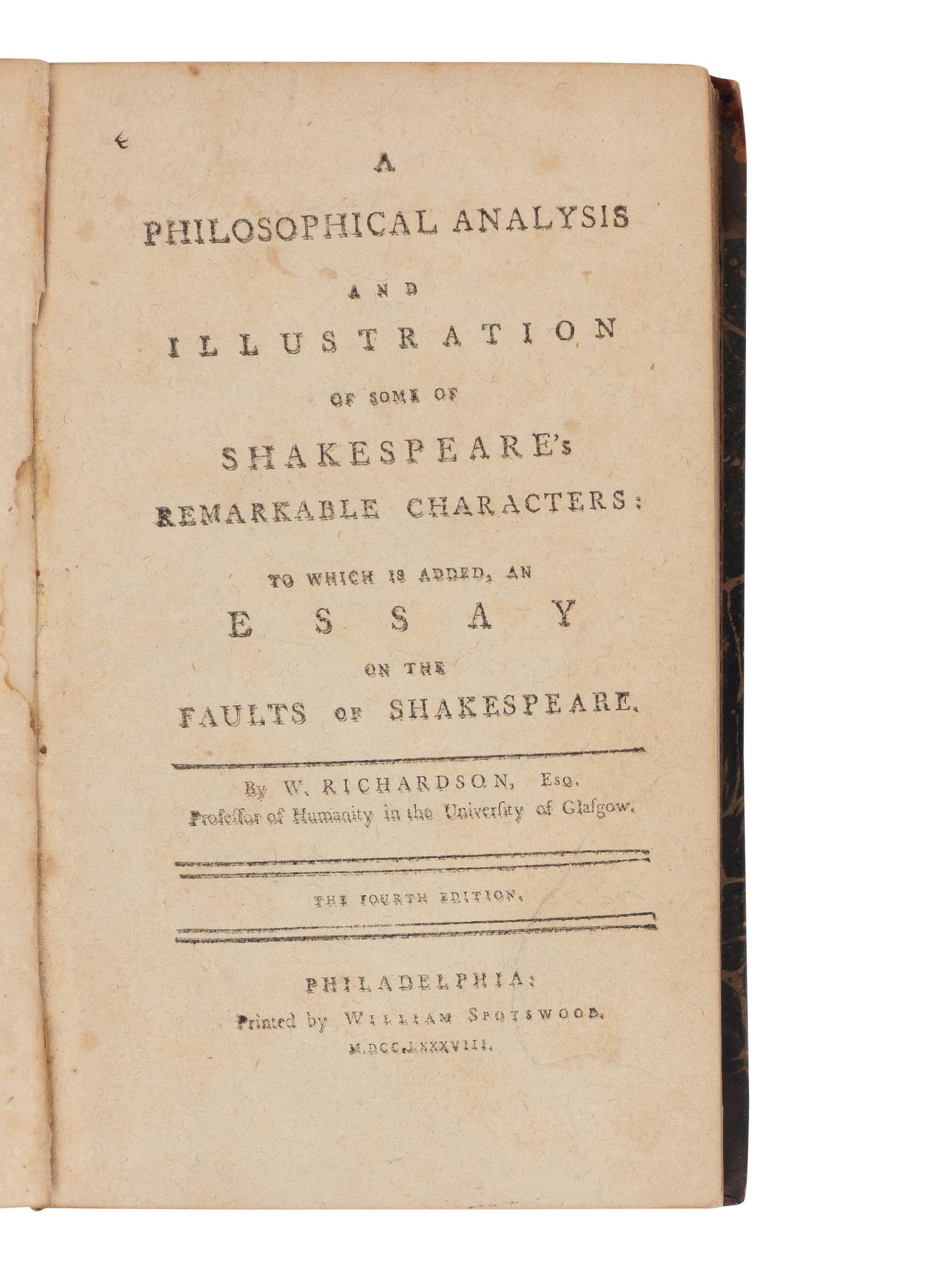 [SHAKESPEARE, William (1564-1616)]. -- RICHARDSON, William (1743-1814). A Philosophical Analysis and Illustration of some of Shakespeare's Remarkable Characters; to which is added an essay on the faults of Shakespeare . Philadelphia: William Spotswood, 1788.