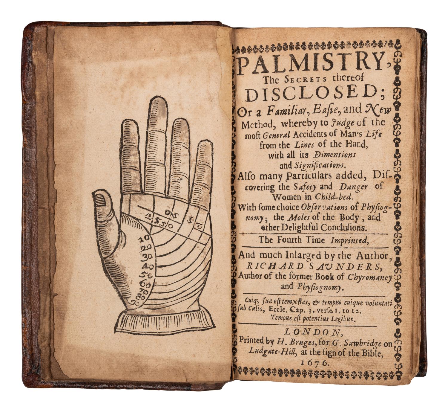SAUNDERS, Richard. Palmistry, the Secrets thereof Disclosed. London: H. Bruges for G. Sawbridge, 1676.