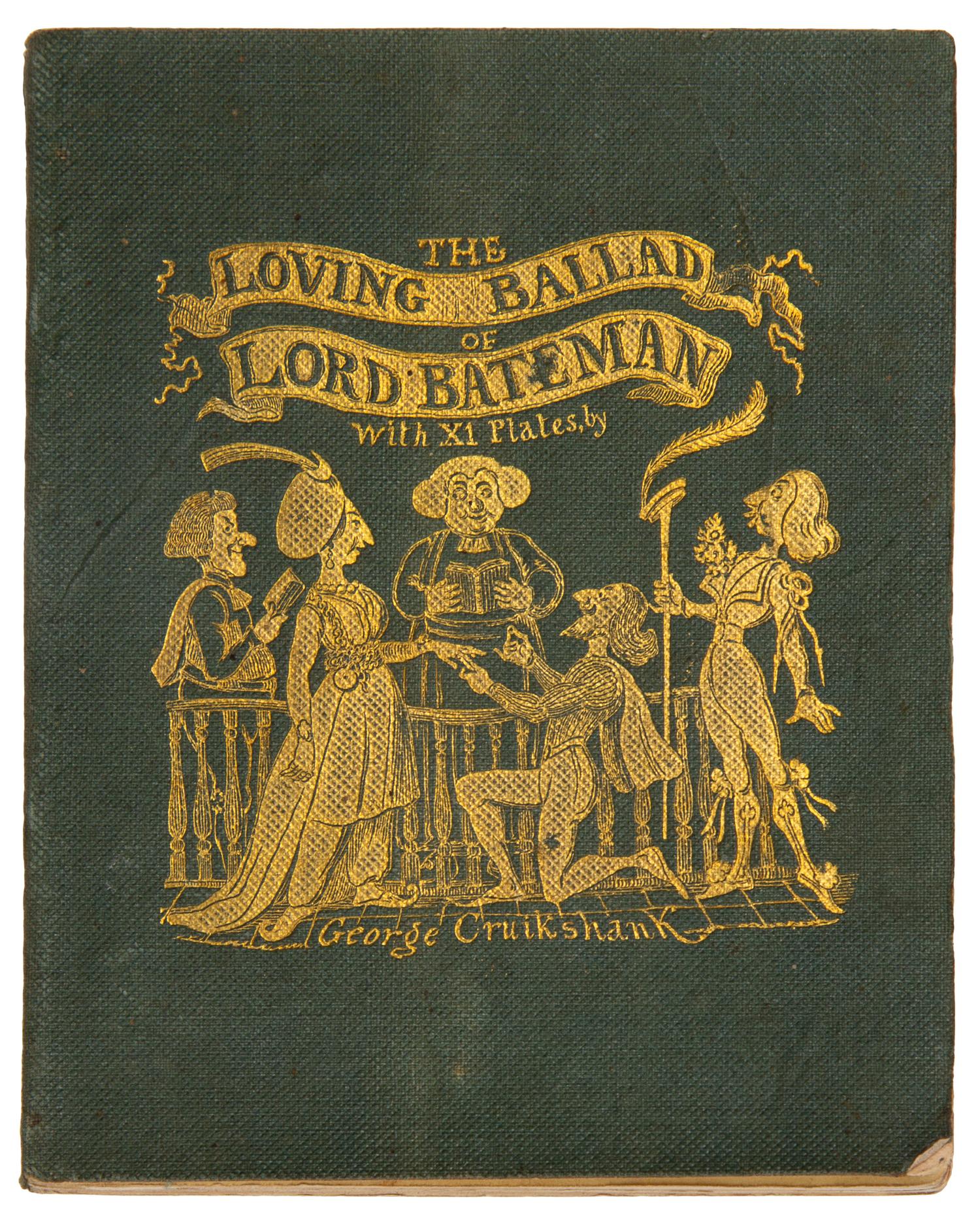 DICKENS, Charles and William M. THACKERAY. The Loving Ballad of Lord Bateman. London: Charles Tilt, 1839.