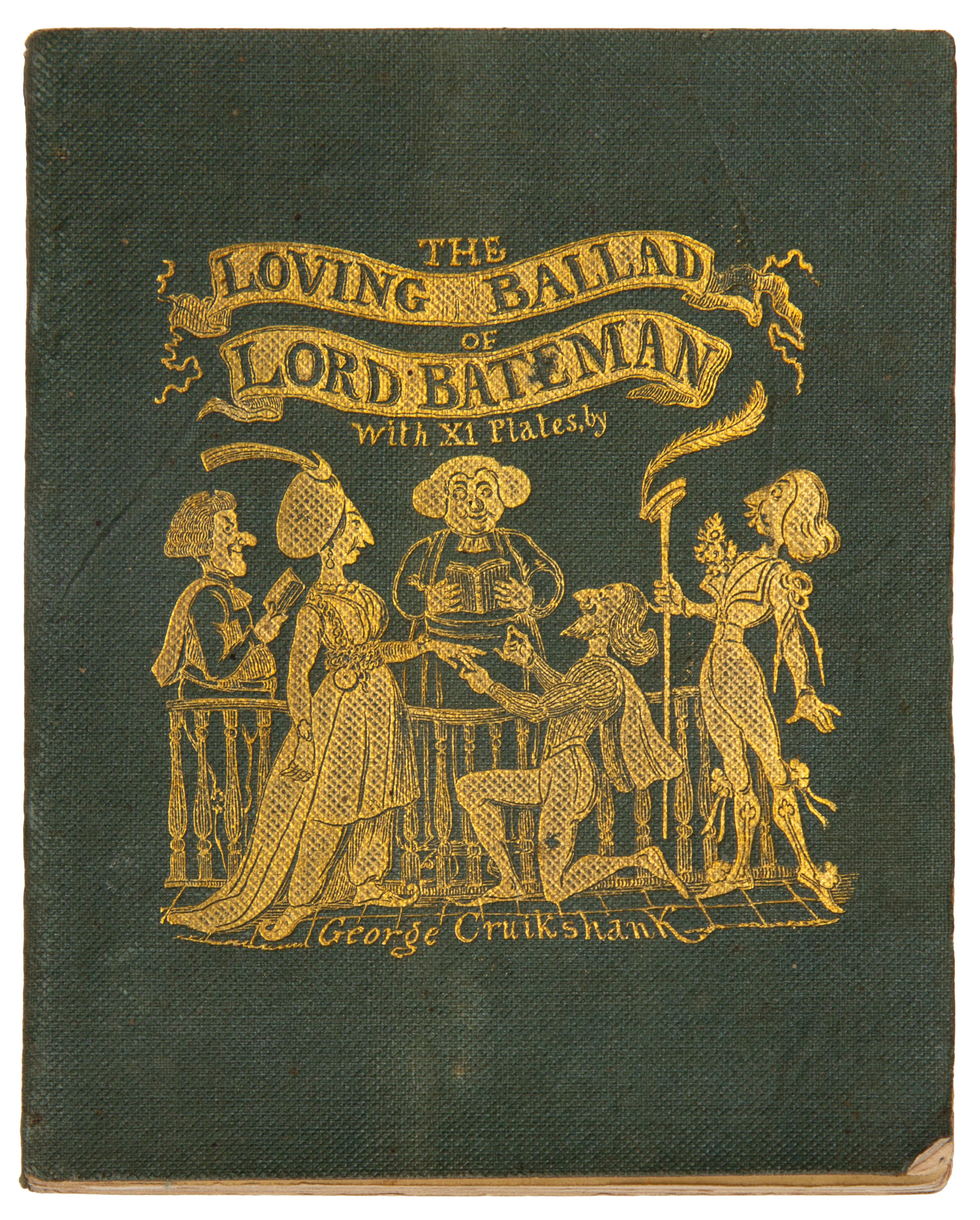 DICKENS, Charles and William M. THACKERAY. The Loving Ballad of Lord Bateman. London: Charles Tilt, 1839.