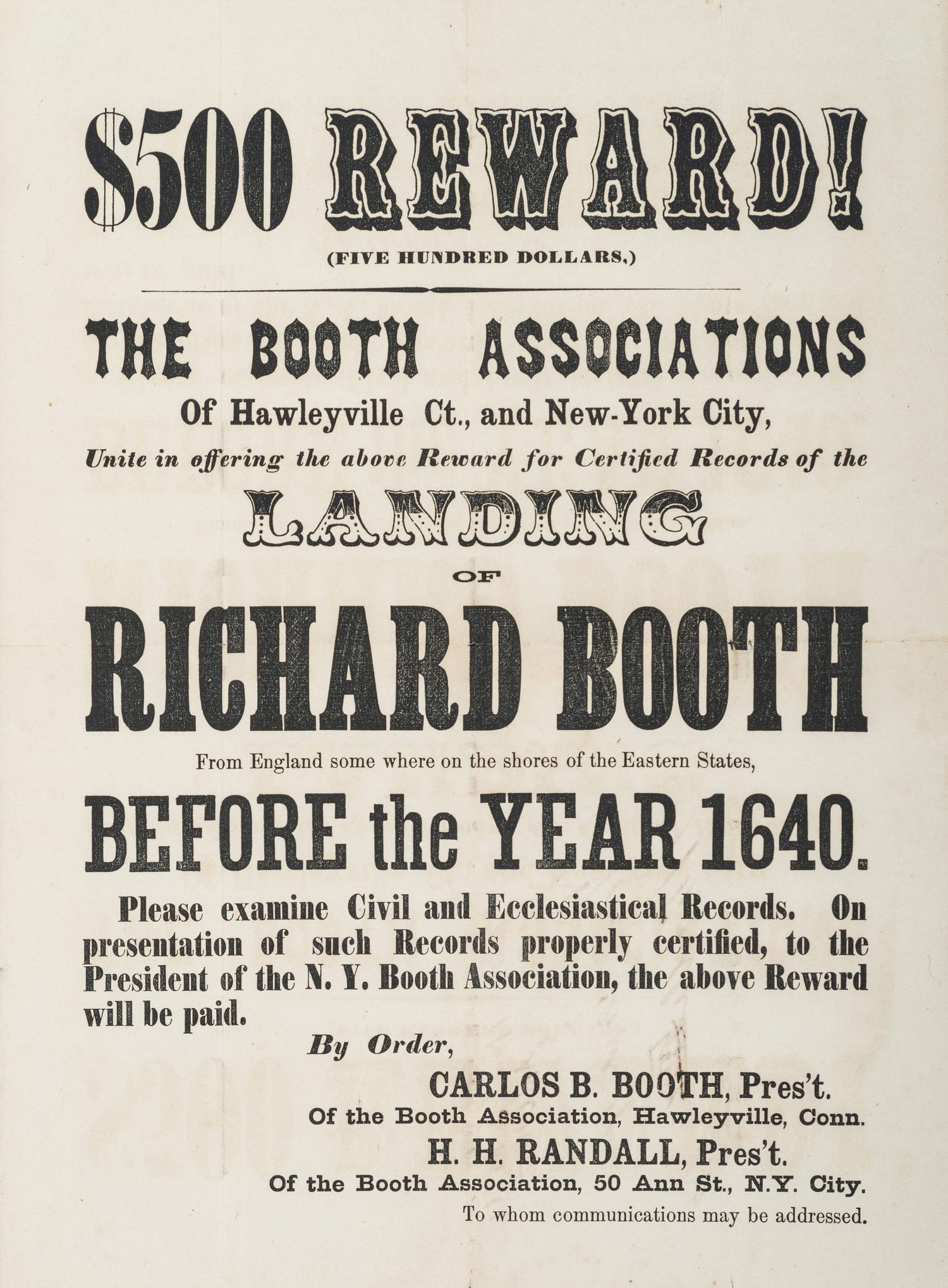 [NEW YORK] -- [EARLY IMMIGRATION]. $500 Reward! The Booth Associations of Hawleyville, Ct. and New York City. Unite in offering the above Reward for Certified Records of the Landing of Richard Booth. N.p.: N.p., [late 1860s?].