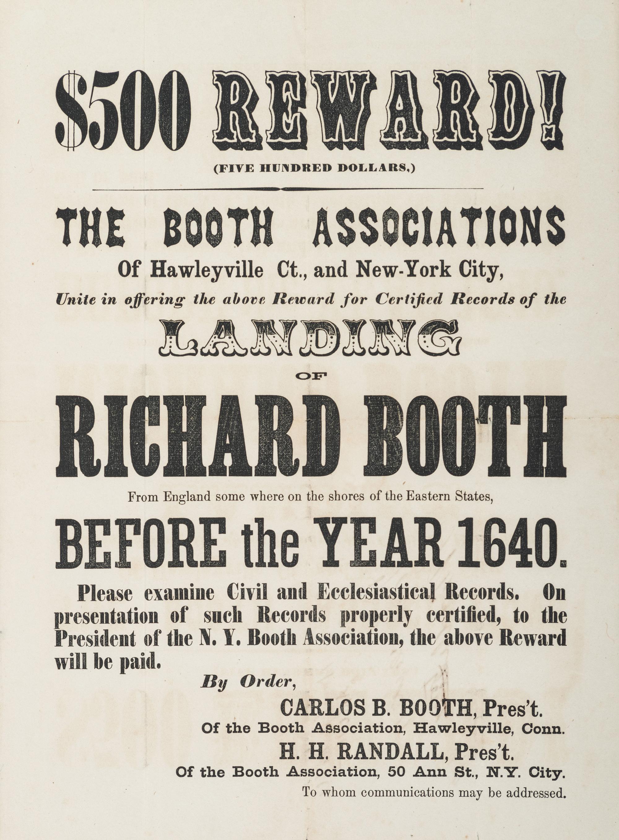 [NEW YORK] -- [EARLY IMMIGRATION]. $500 Reward! The Booth Associations of Hawleyville, Ct. and New York City. Unite in offering the above Reward for Certified Records of the Landing of Richard Booth. N.p.: N.p., [late 1860s?].
