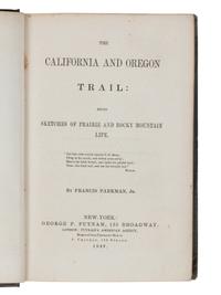 PARKMAN, Francis (1823-1893). The California and Oregon Trail: being Sketches of Prairie and Rocky Mountain Life . New York: George P. Putnam, 1849.
