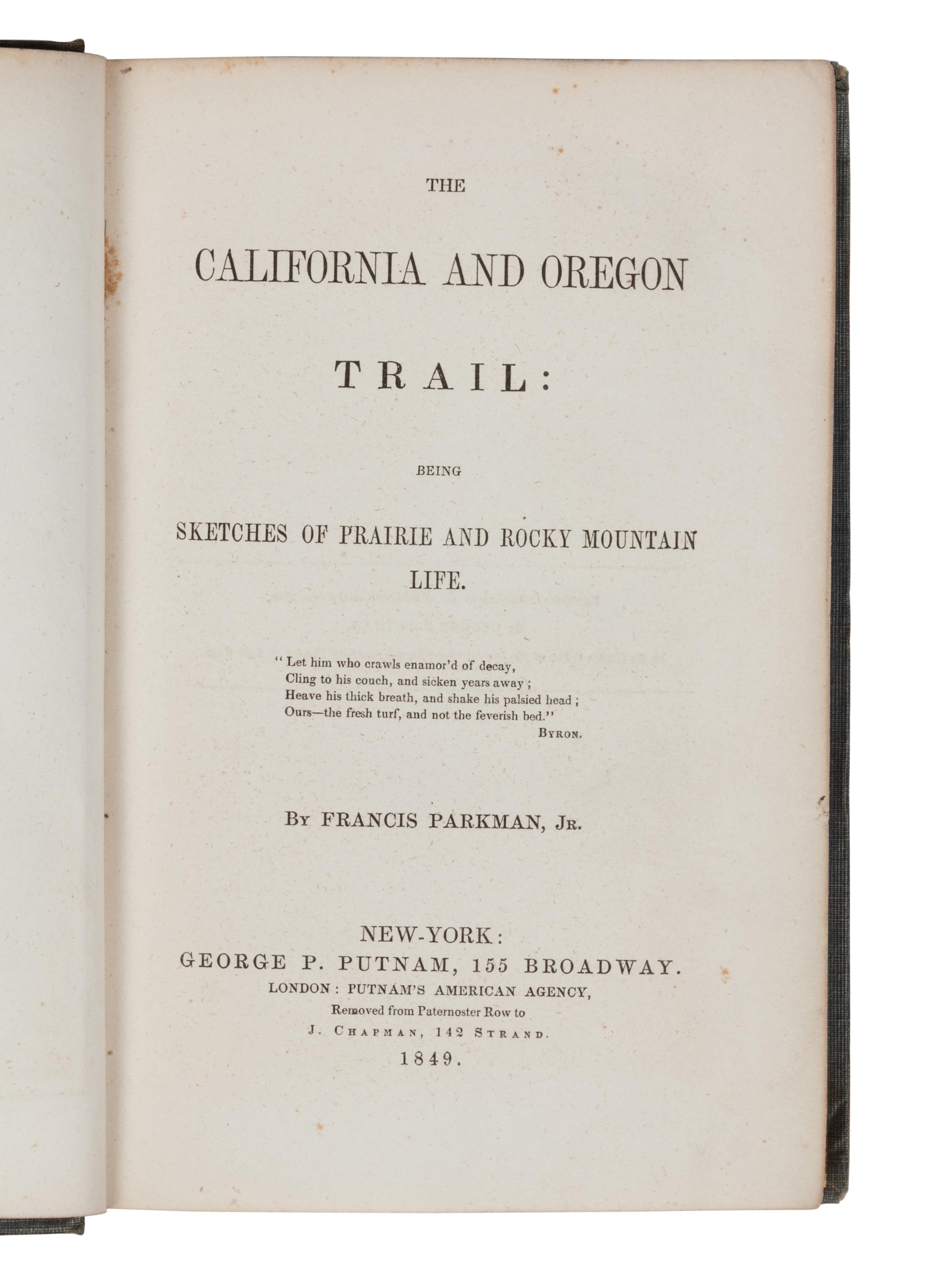 PARKMAN, Francis (1823-1893). The California and Oregon Trail: being Sketches of Prairie and Rocky Mountain Life . New York: George P. Putnam, 1849.