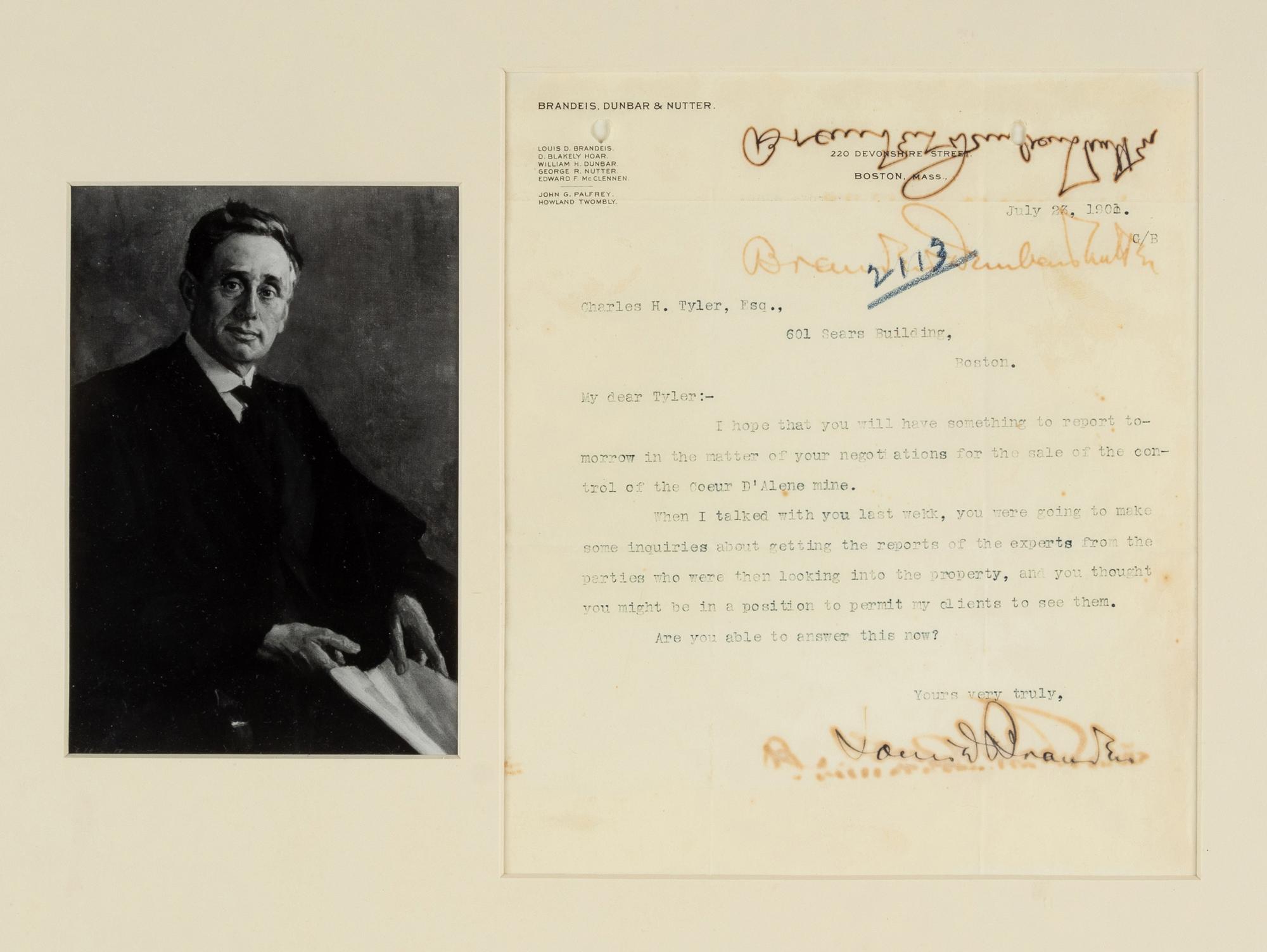 BRANDEIS, Louis Dembitz (1856-1941). Typed letter twice signed ("Louis D. Brandeis," "Brandeis, Dunbar & Nutter") to Charles H. Tyler. Boston, MA, 23 July 1901. 1 page, 4to, on Brandeis, Dunbar & Nutter letterhead, offsetting, toning, framed with a photographic print of Brandeis, not examined out of frame.