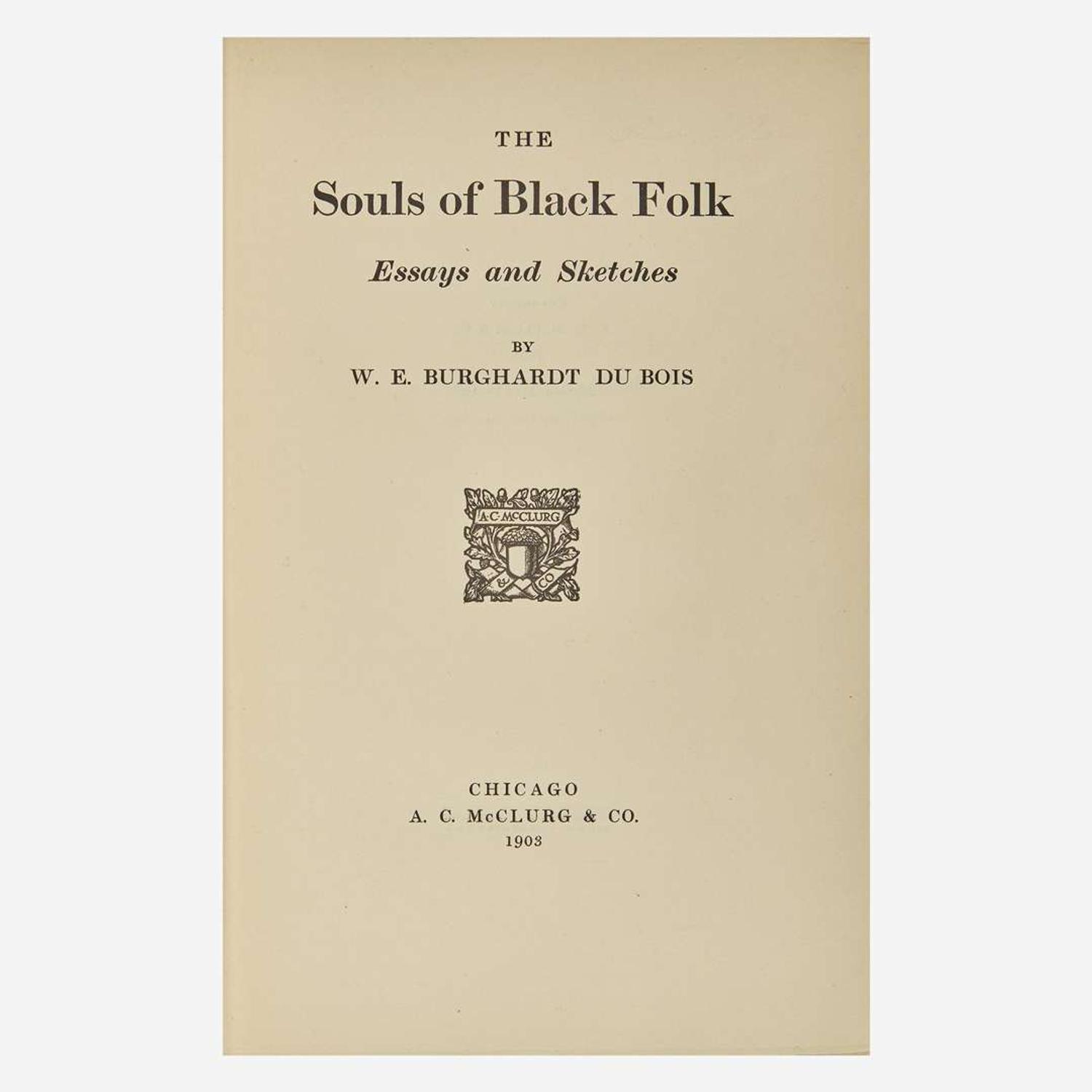 [African-Americana] Du Bois, W.E.B. The Souls of Black Folk, Essays and Sketches