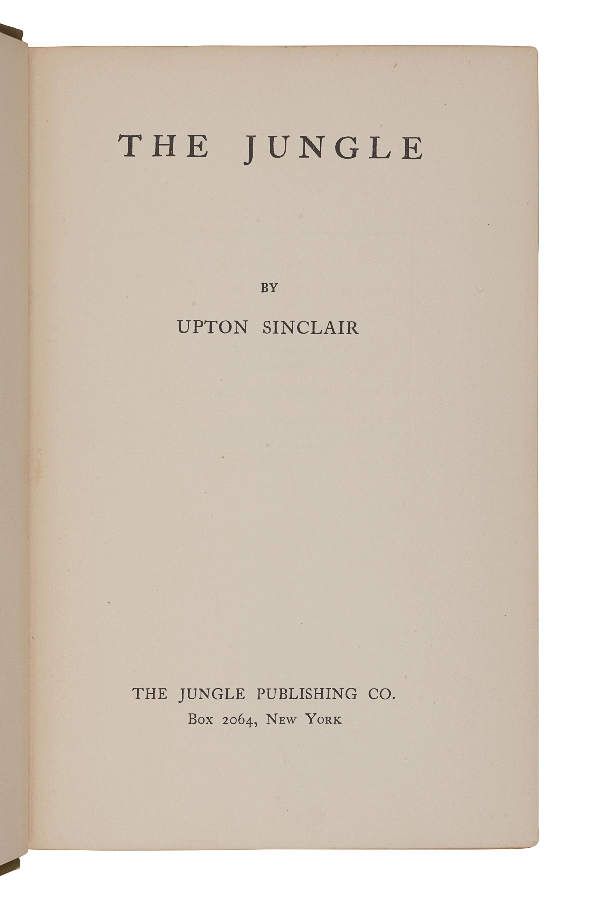SINCLAIR, Upton (1878-1968). The Jungle . New York: The Jungle Publishing Co., 1906.
